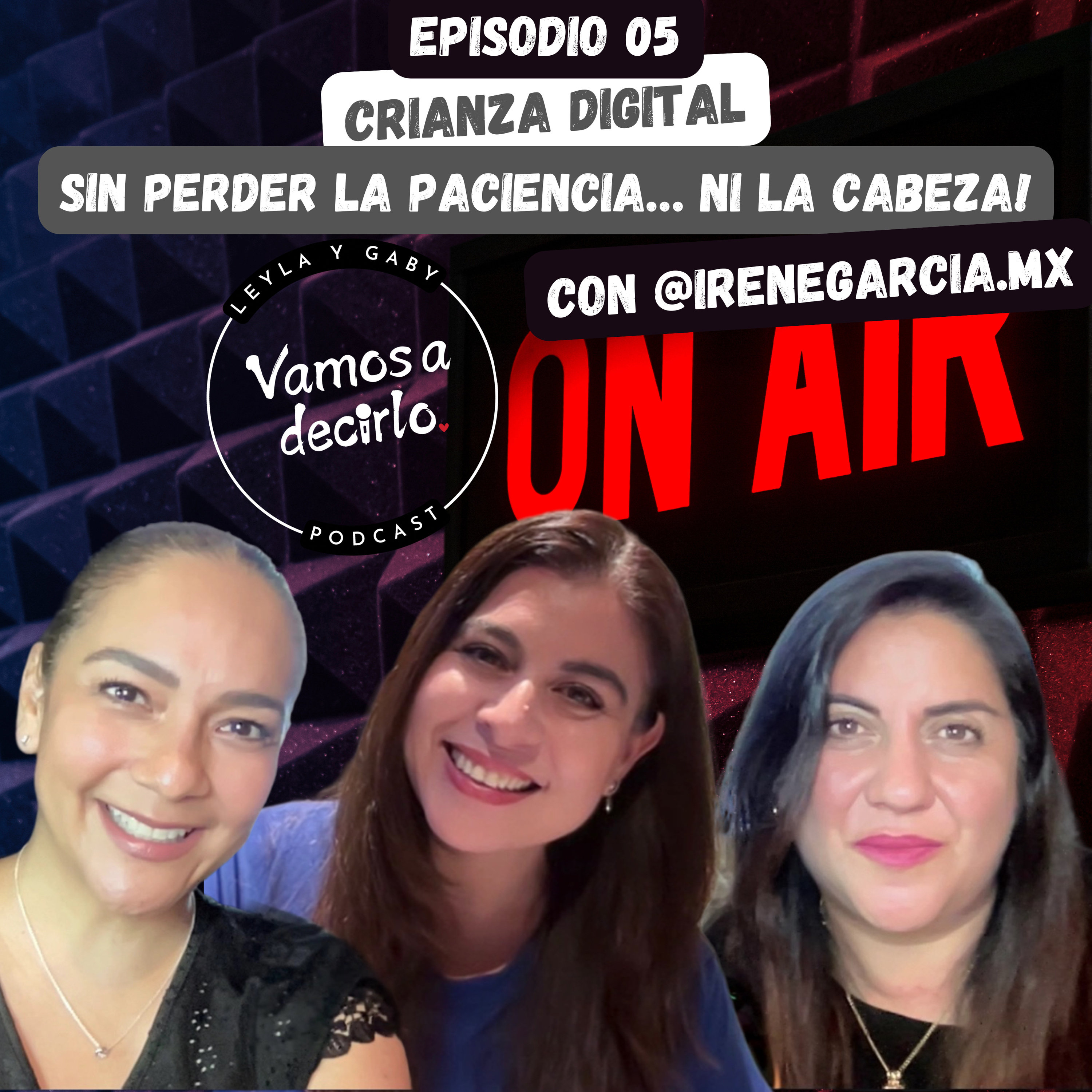 Episodio 5: Crianza digital: sin perder la paciencia… ni la cabeza! Con @irenegarcia.mx episode artwork