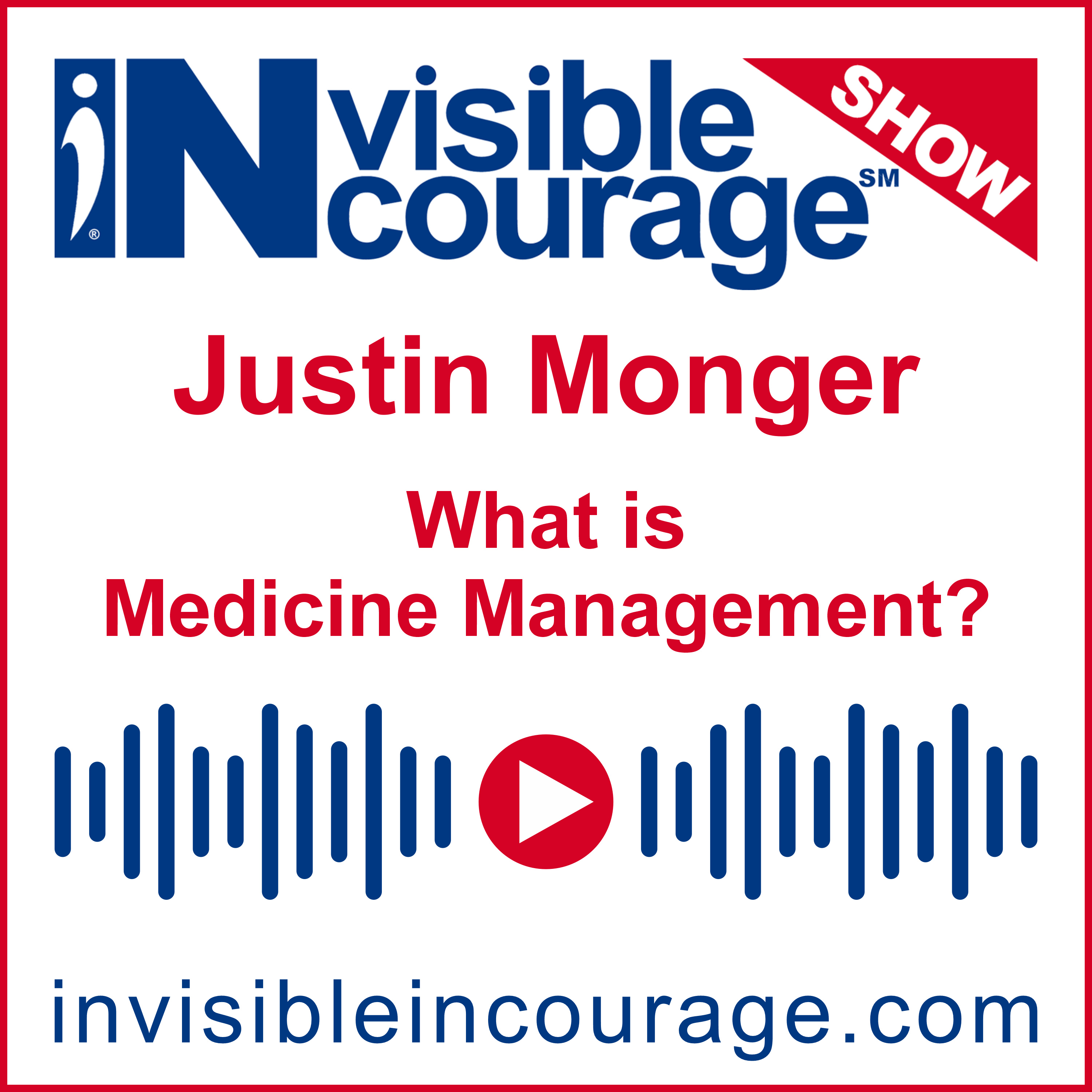 Justin Monger | What is Medicine Management | InVisible InCourage SHOW | Invisible Disabilities Association episode artwork