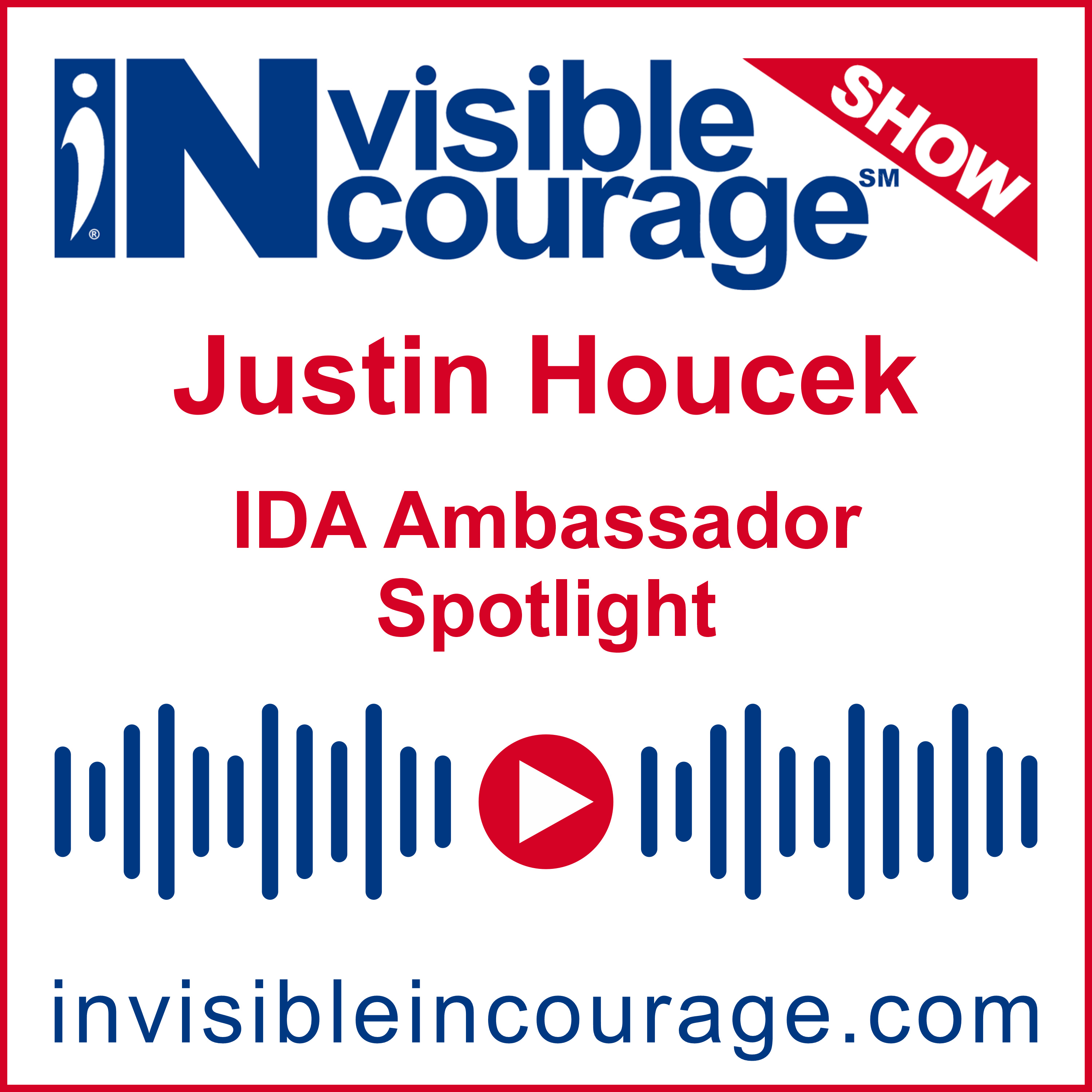 Justin Houcek | IDA Ambassador Spotlight | InVisible InCourage SHOW | Invisible Disabilities Association episode artwork