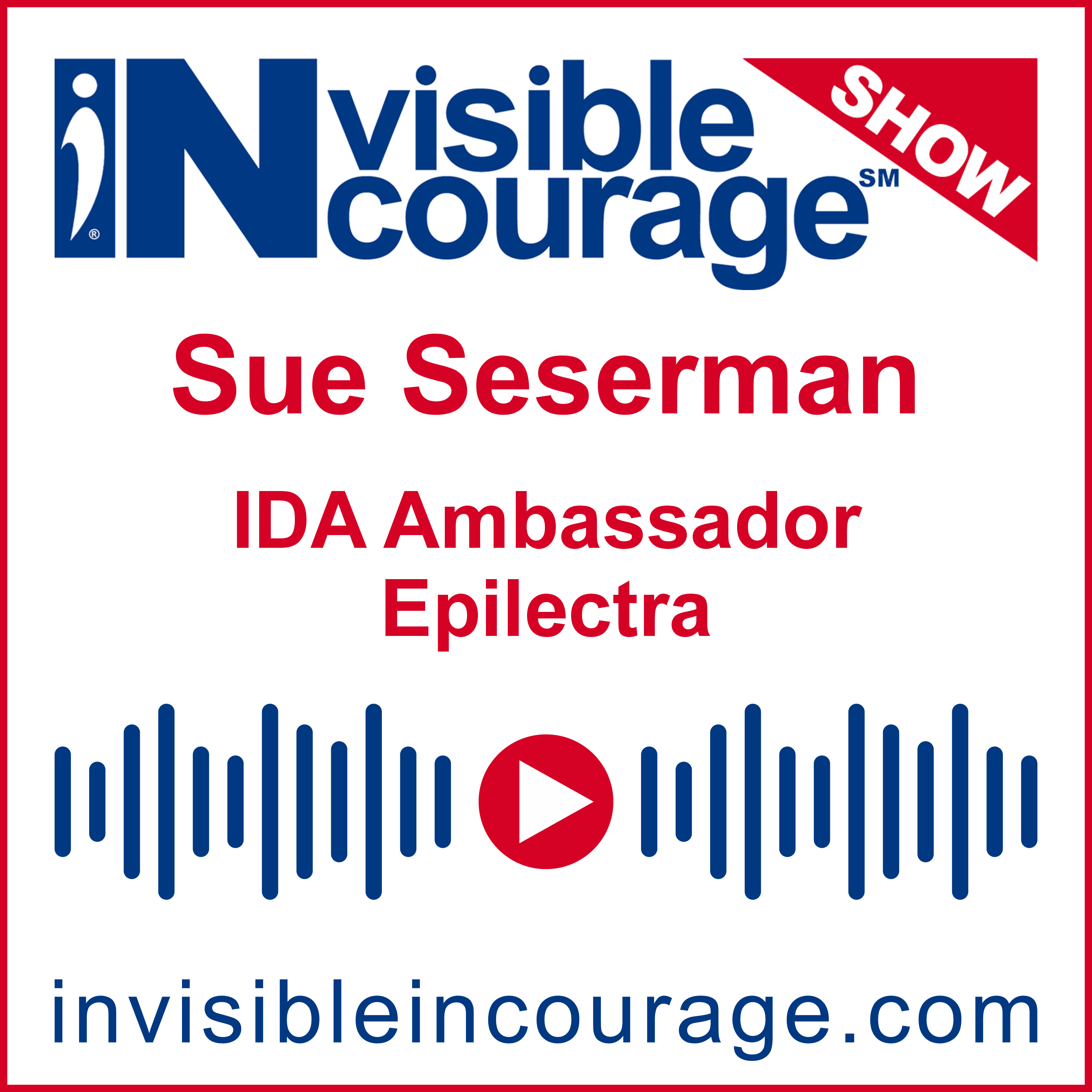 Sue Seserman | IDA Ambassador and Epilectra | InVisible InCourage SHOW | Invisible Disabilities Association episode artwork