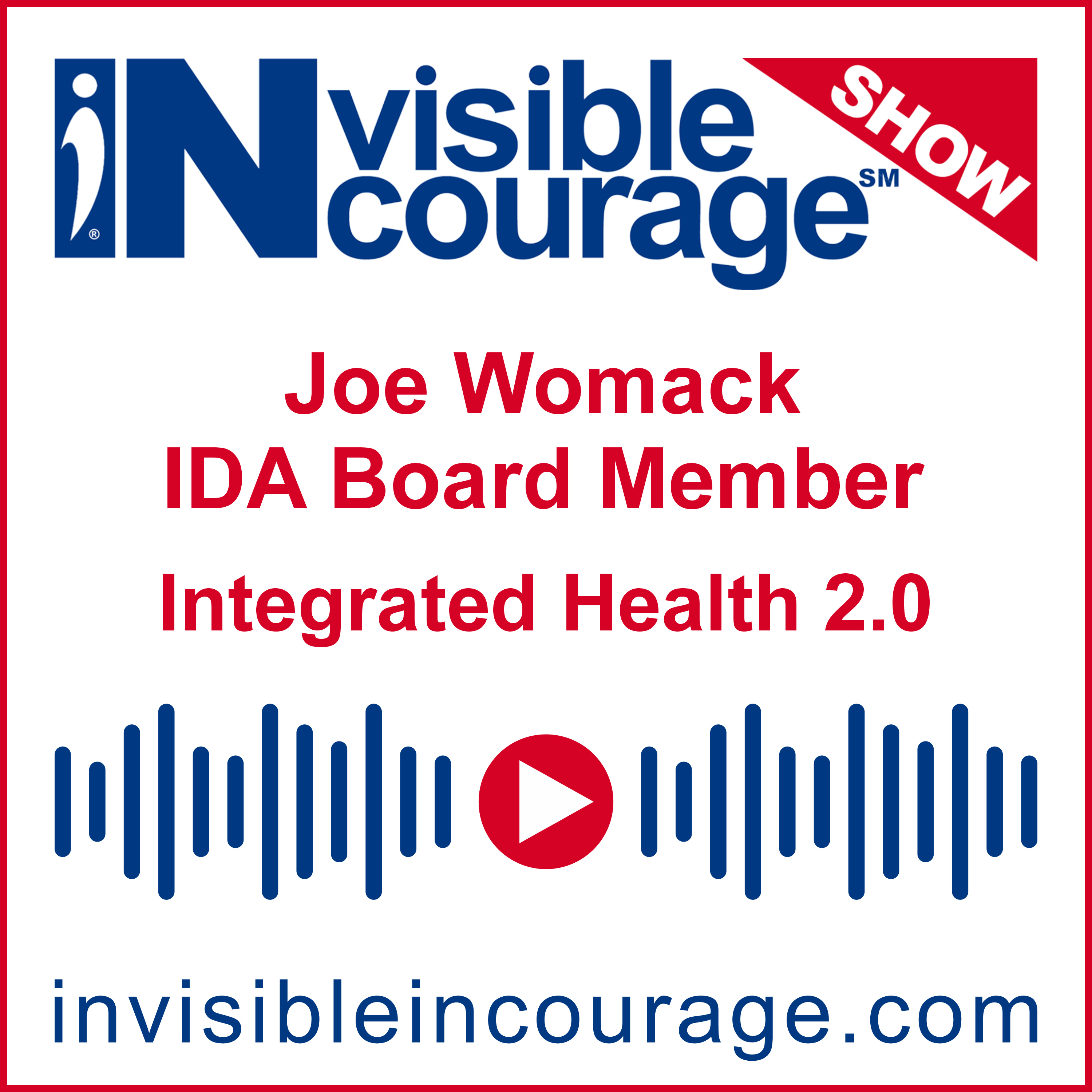 Joe Womack | IDA Board Member | Integrated Health 2.0 | InVisible InCourage | Invisible Disabilities Association episode artwork