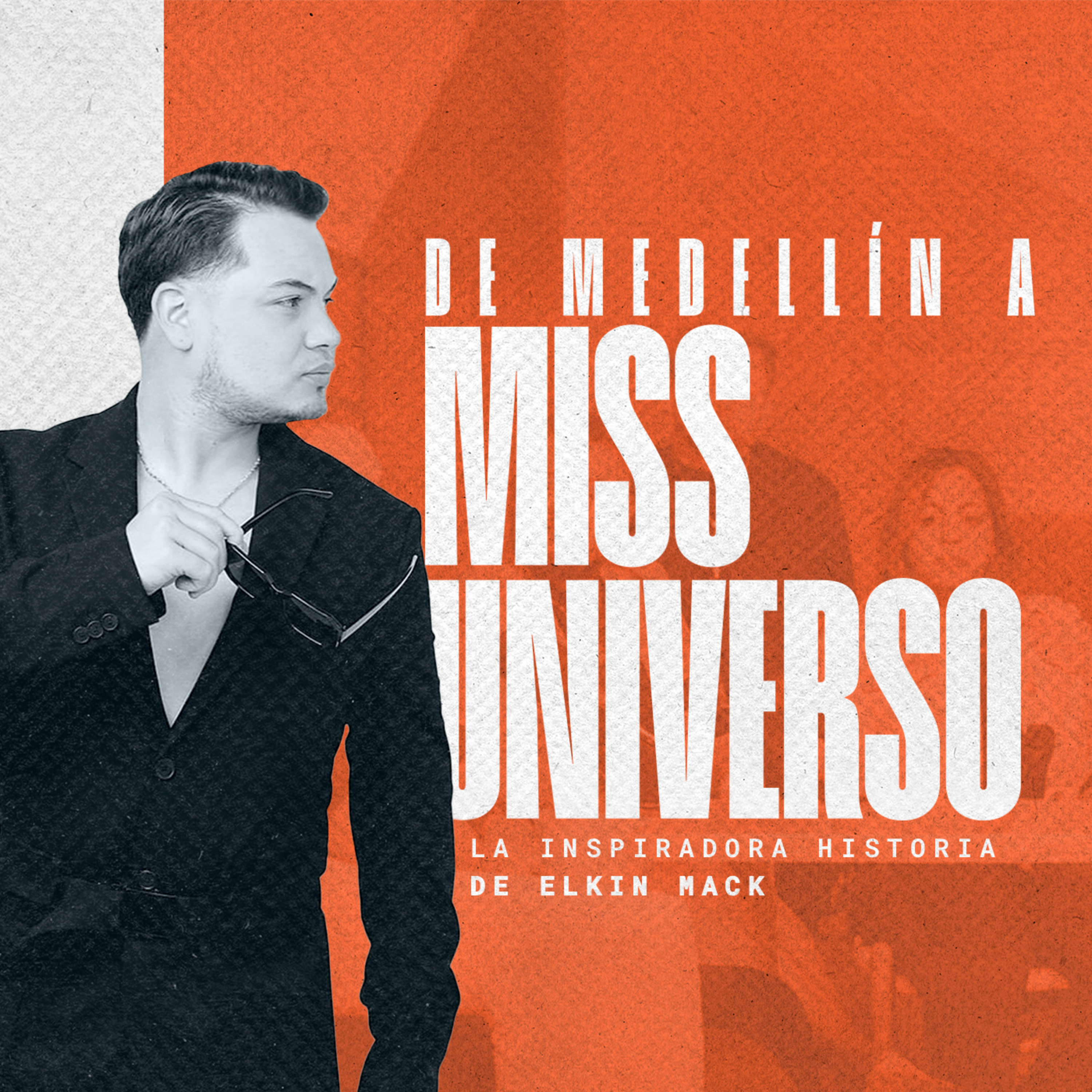EP #141 - De Medellín a Miss Universo: la inspiradora historia de Elkin Mack