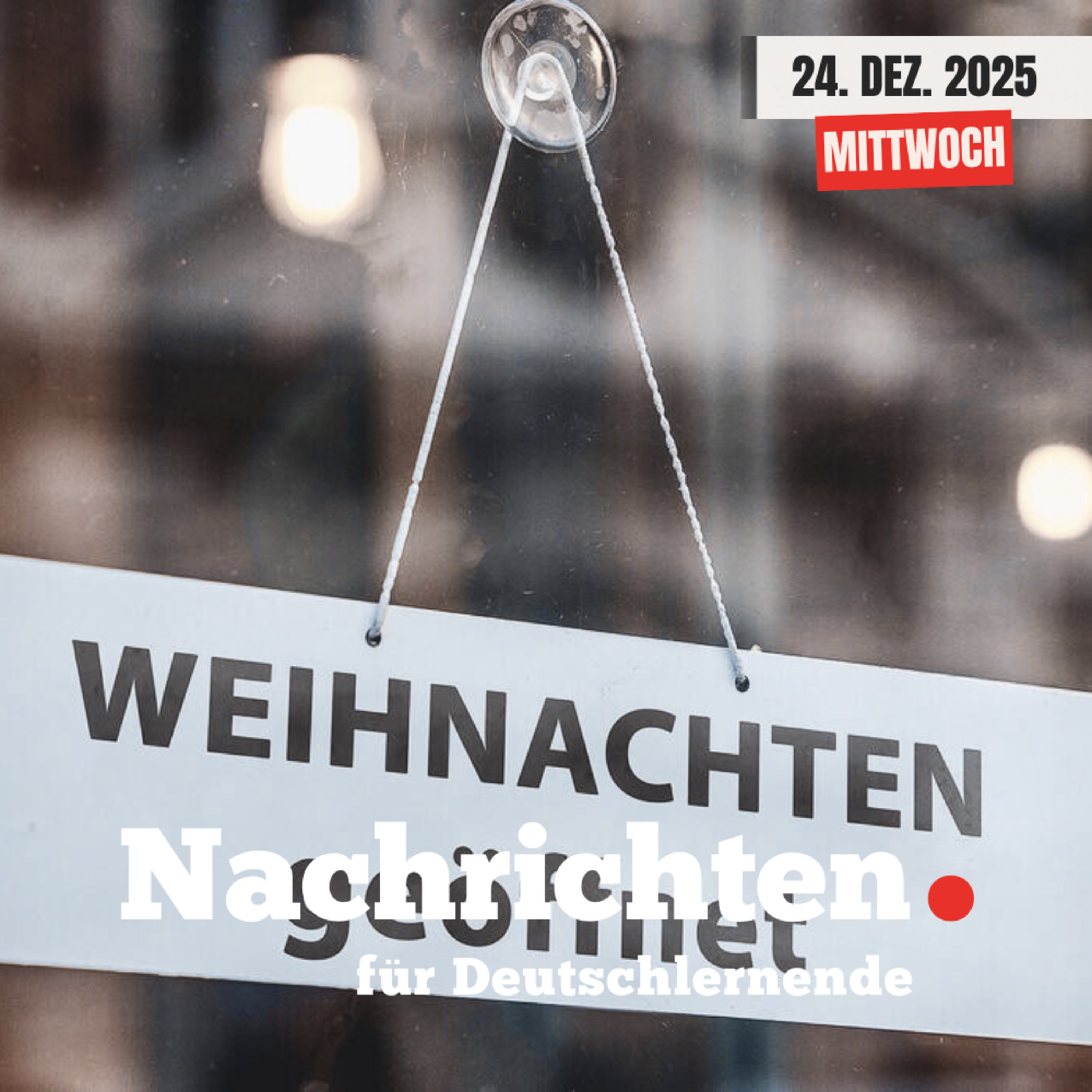 #231 Nachrichten für Deutschlernende vom 24. Dezember 2025 | Nachrichten in Einfacher Sprache episode artwork