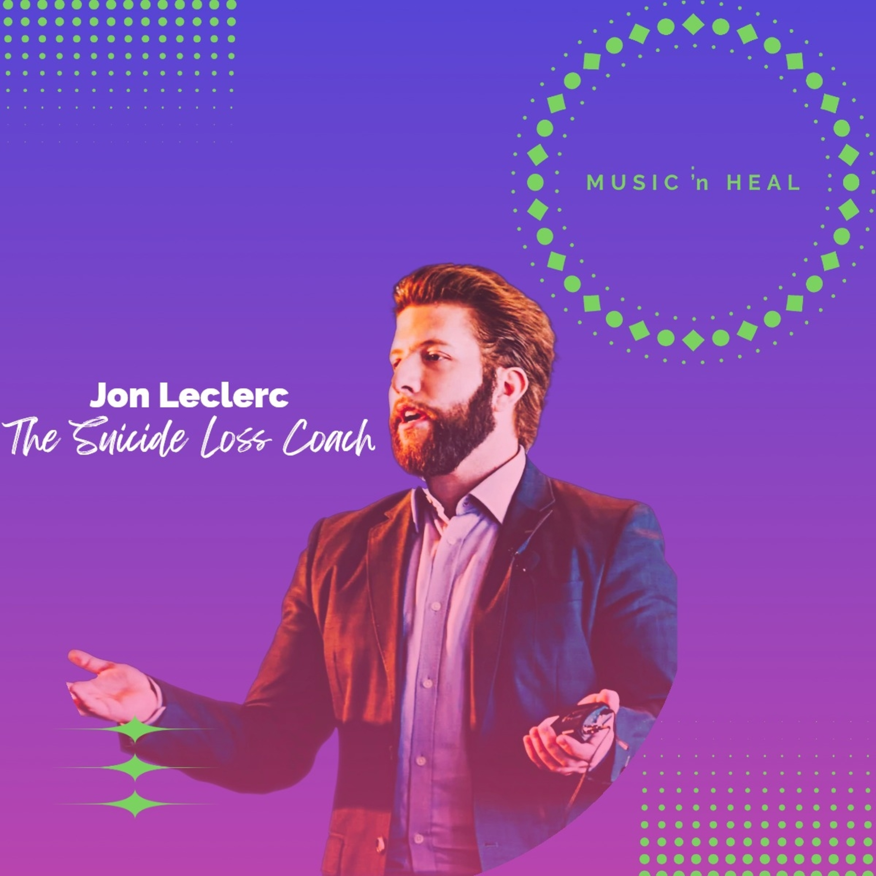 Healing After Suicide Loss with Jon Leclerc, The Suicide Loss Coach | MUSIC ;n HEAL
