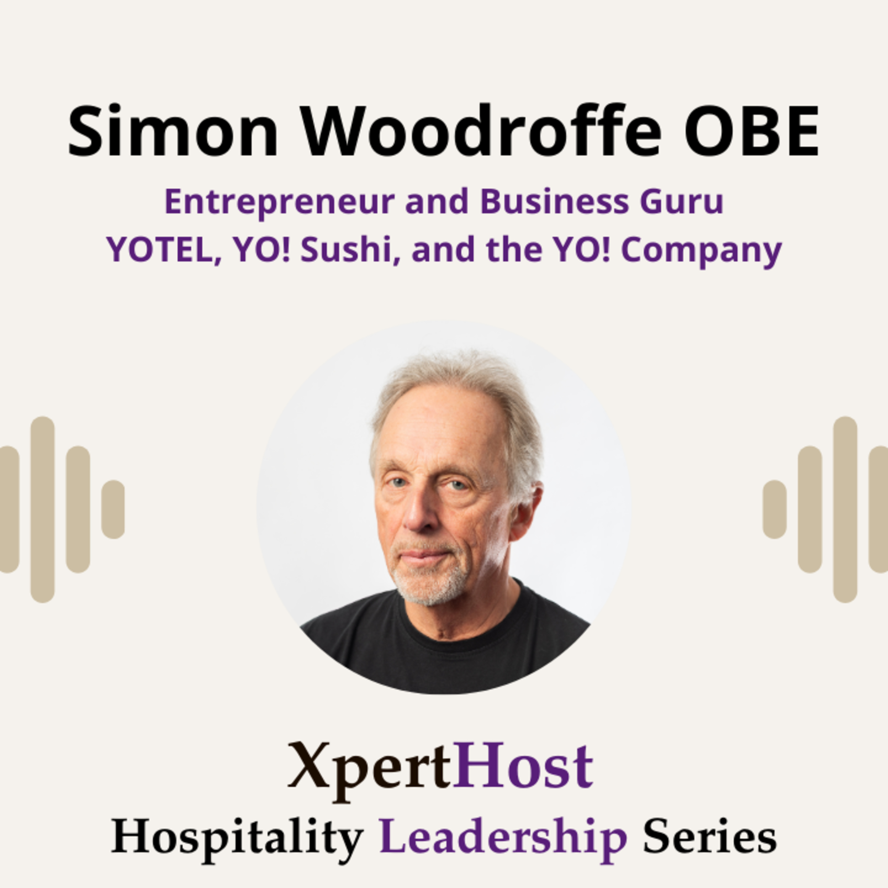 Simon Woodroffe OBE, Founder of YO! Sushi, YOTEL, and the YO! Company shares his success story in hospitality entrepreneurship
