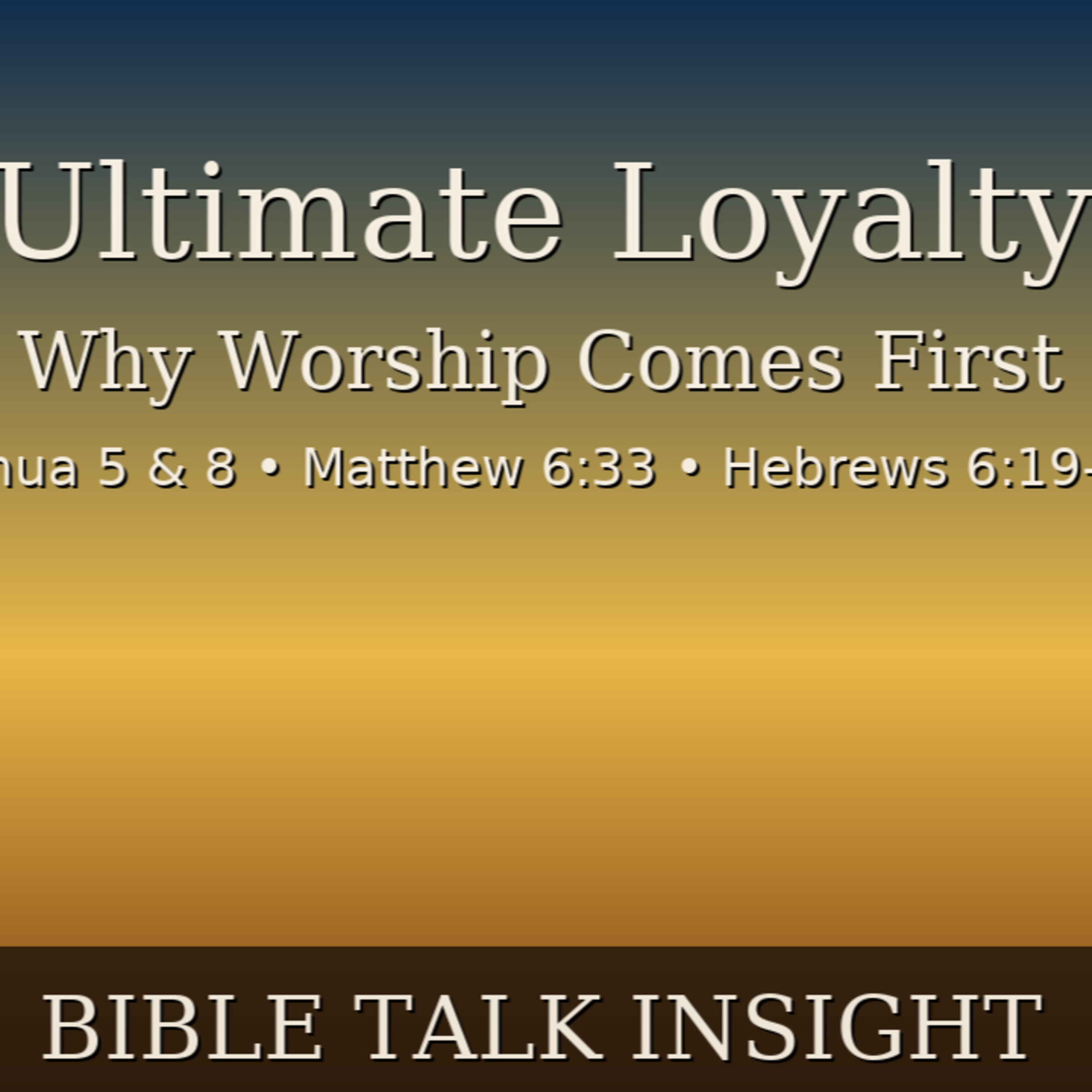 2025 Q4 L07 Preview - Ultimate Loyalty: Why Worship Comes First episode artwork