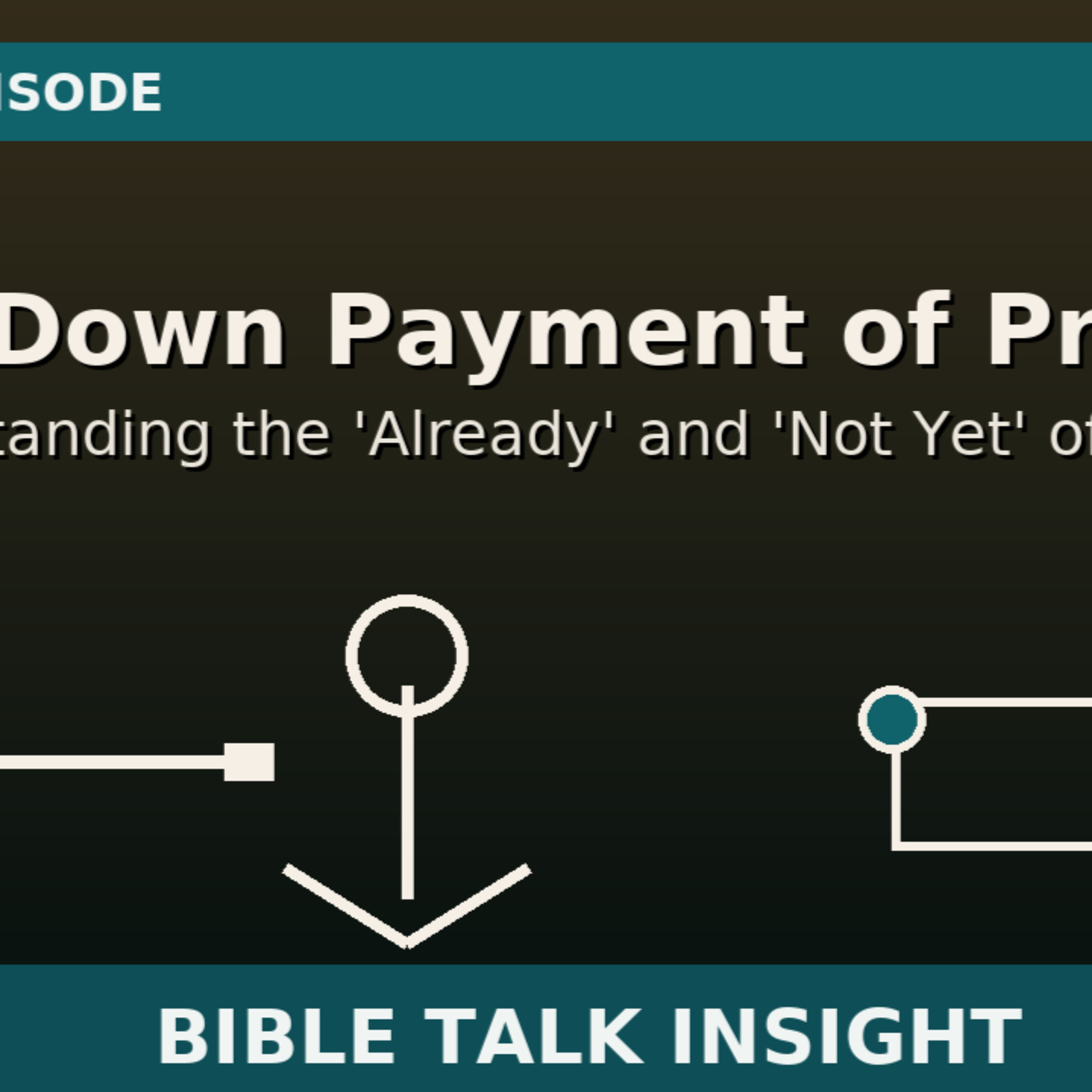 2025 Q4 L09 Bonus - The Down Payment of Promise: Understanding the “Already” and “Not Yet” of Salvation episode artwork