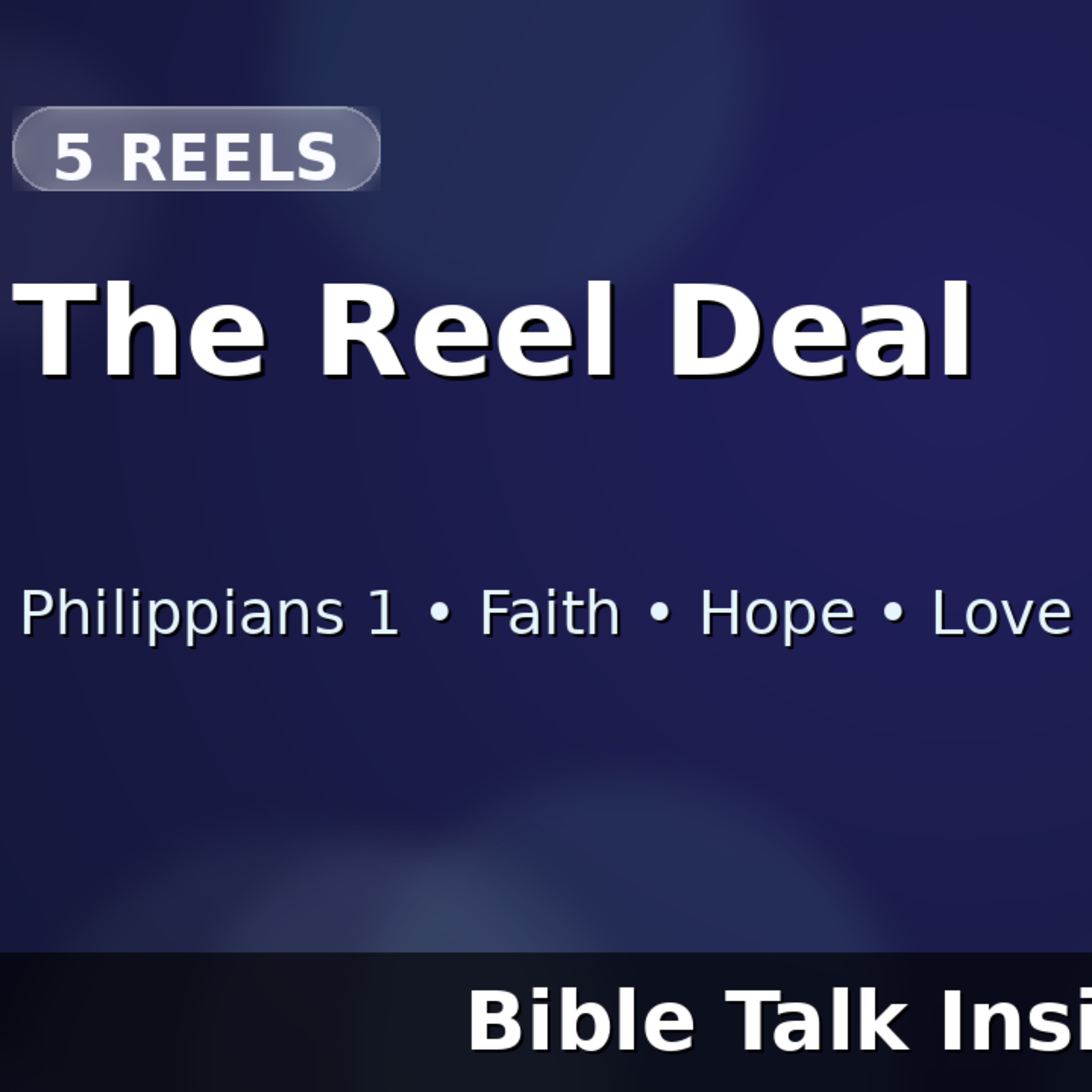 2026 Q1 L02 Combined Reels - The Reel Deal: 5 Bible Talk Insight Reels (Philippians 1) episode artwork