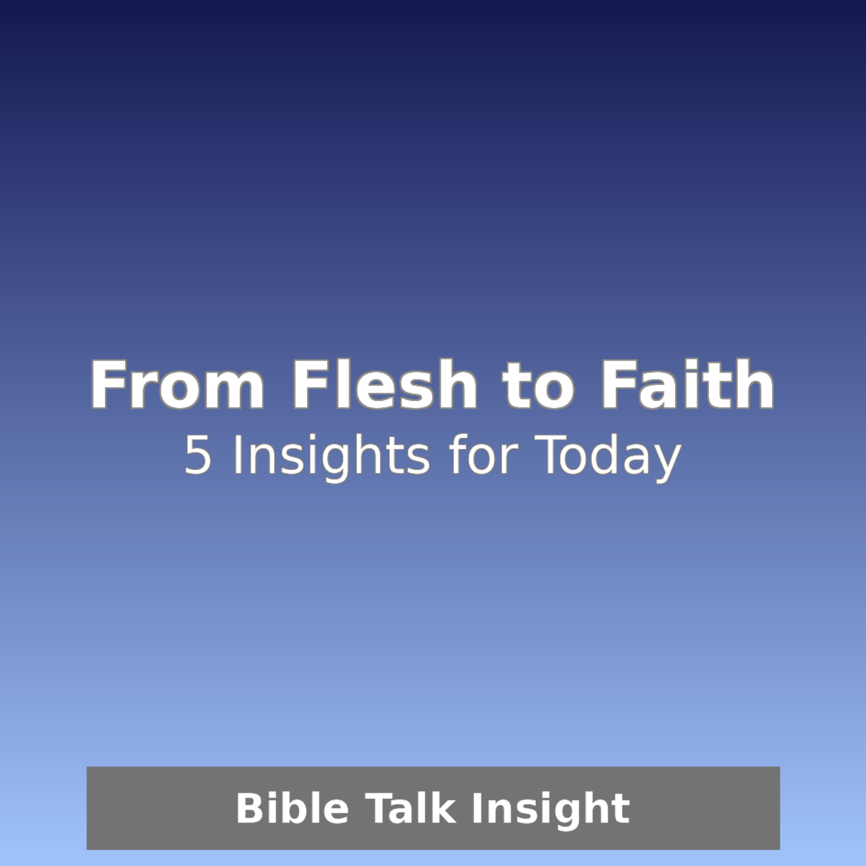 2026 Q1 L06 - From Flesh to Faith — 5 Insights for Today episode artwork