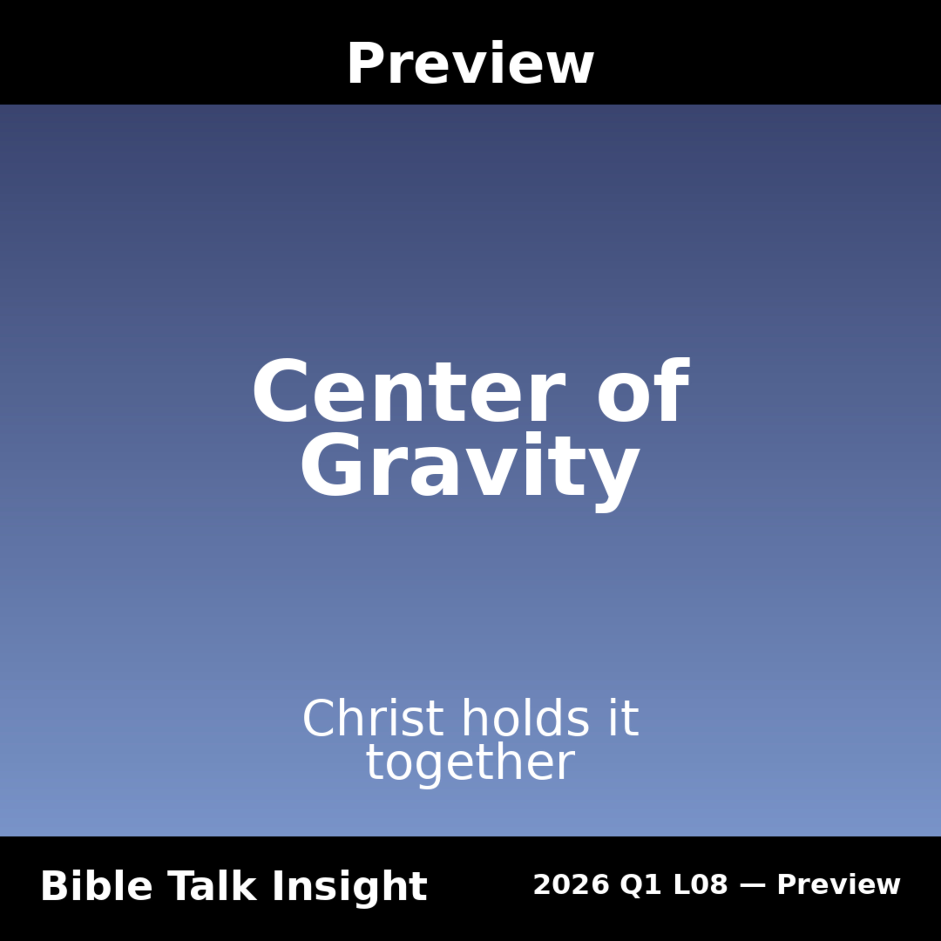 2026 Q1 L08 Preview - The Center of Gravity: Why Everything Holds Together in Jesus (Week 2/15 - 2/21) episode artwork