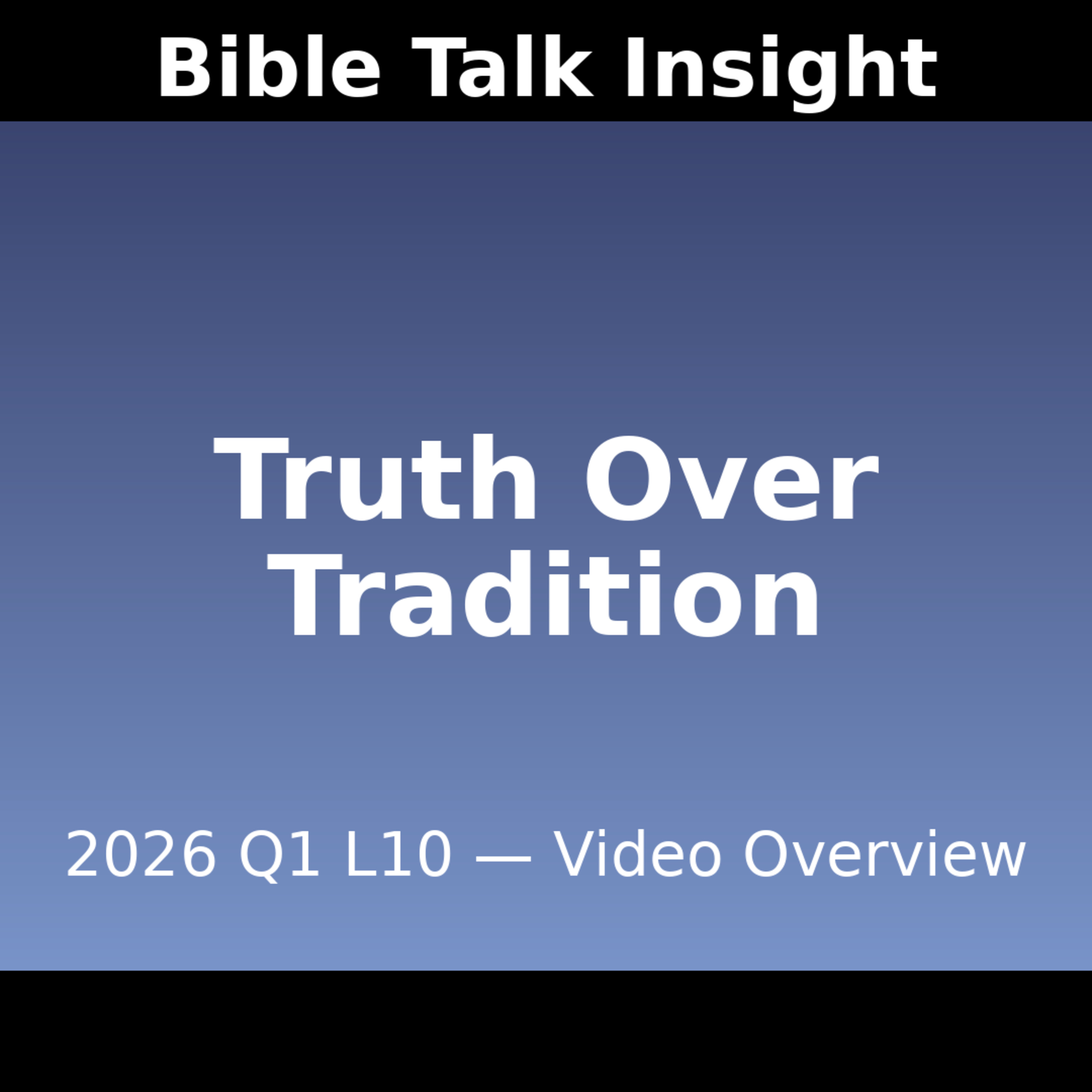 2026 Q1 L10 Video Overview - Complete in Christ — Truth Over Tradition episode artwork