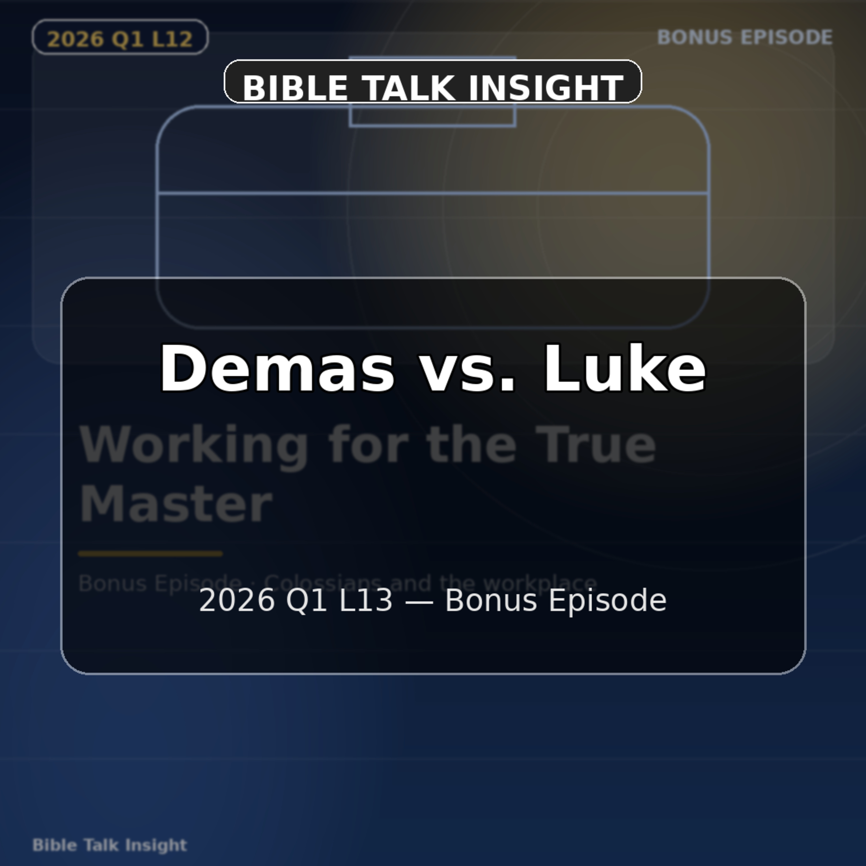 2026 Q1 L13 Bonus - Demas vs. Luke: The Magnetism of the World episode artwork