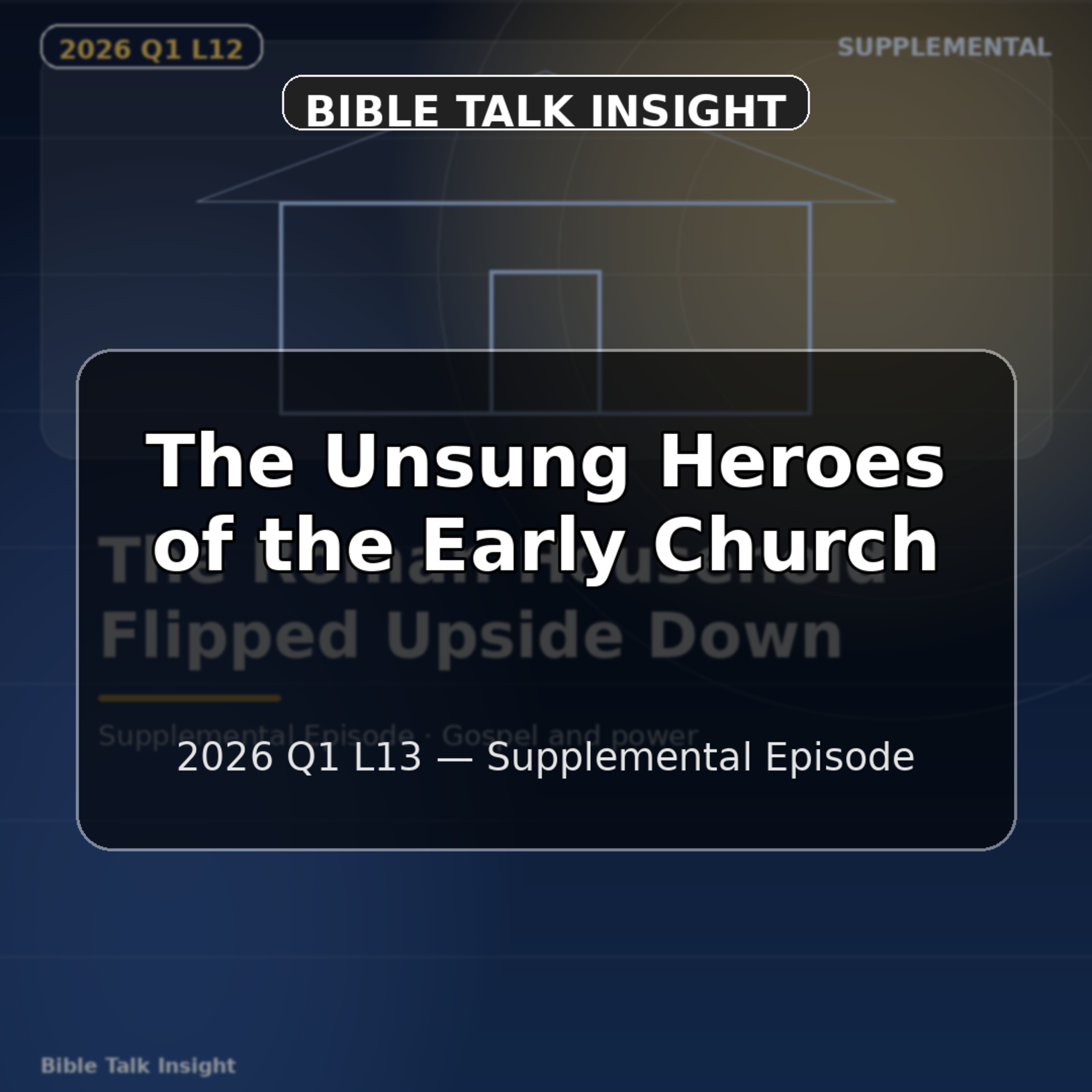 2026 Q1 L13 Supplemental - The Unsung Heroes of the Early Church episode artwork
