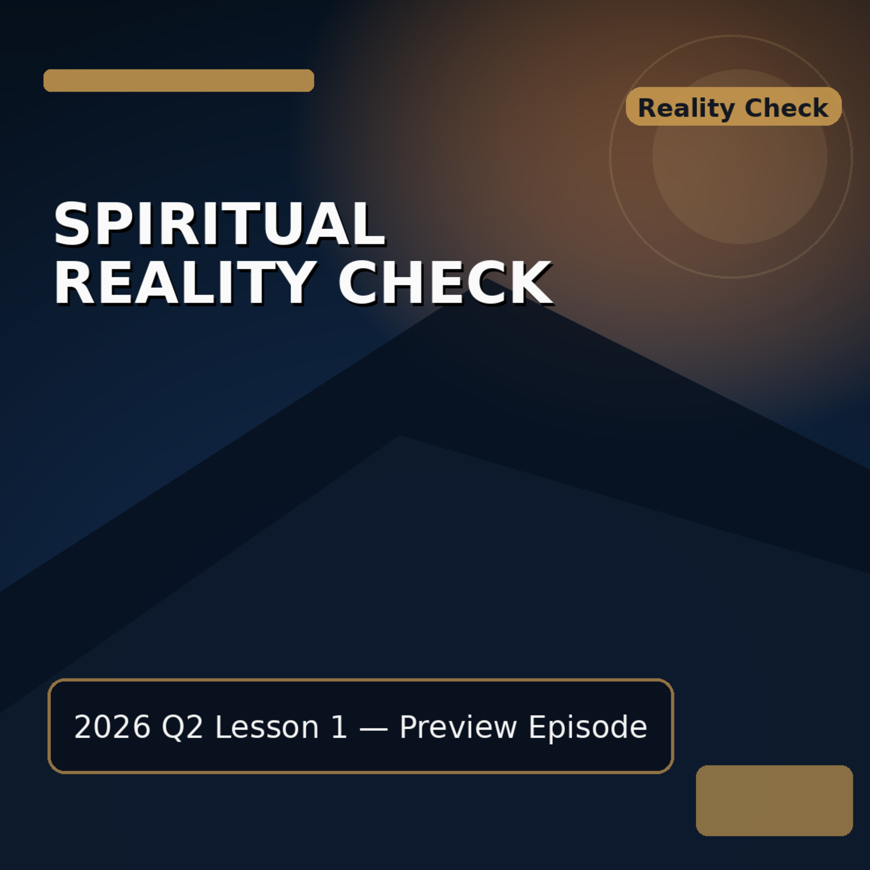 2026 Q2 L01 Preview - Time for a Spiritual Reality Check episode artwork