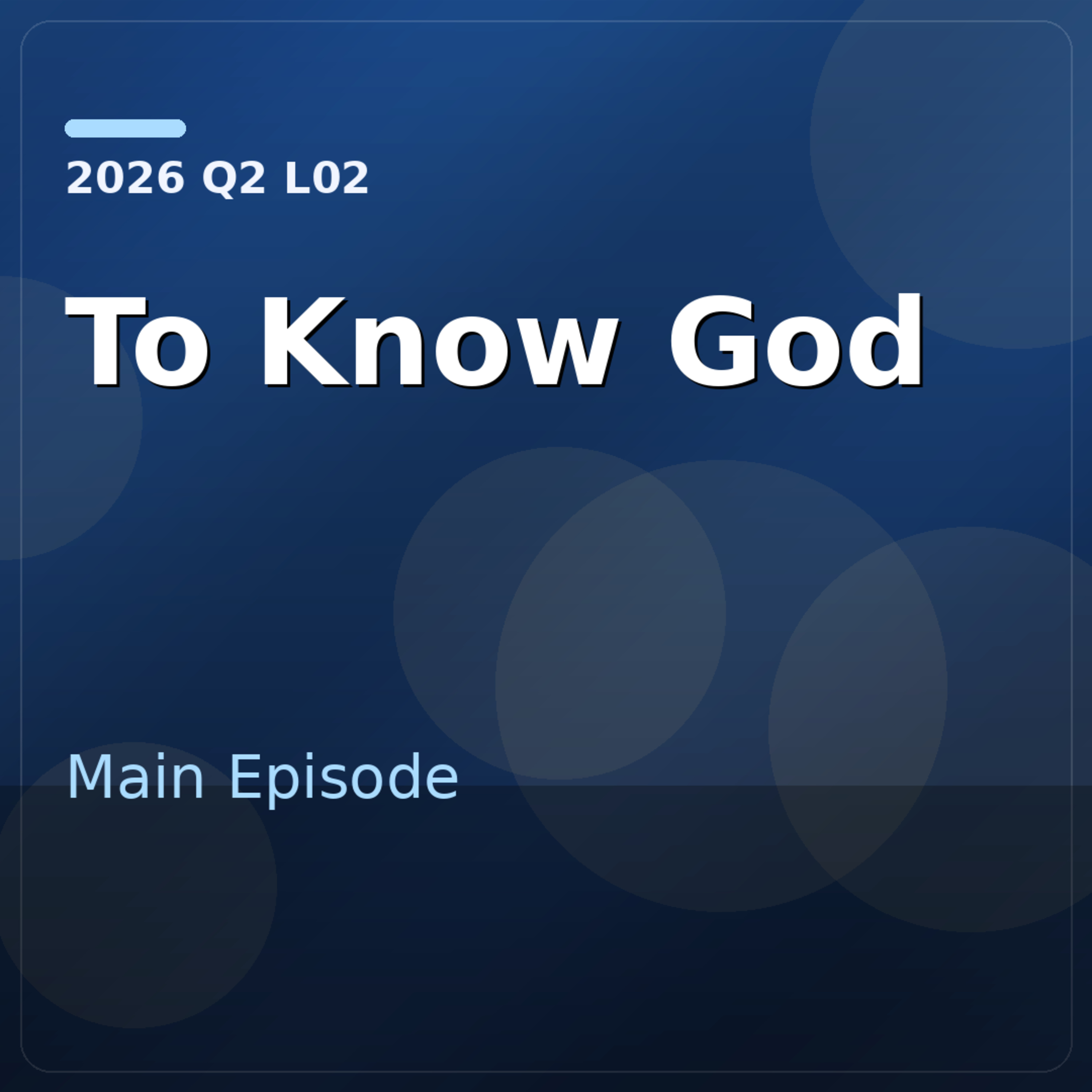 2026 Q2 L02 Main - John 17:3 Explained