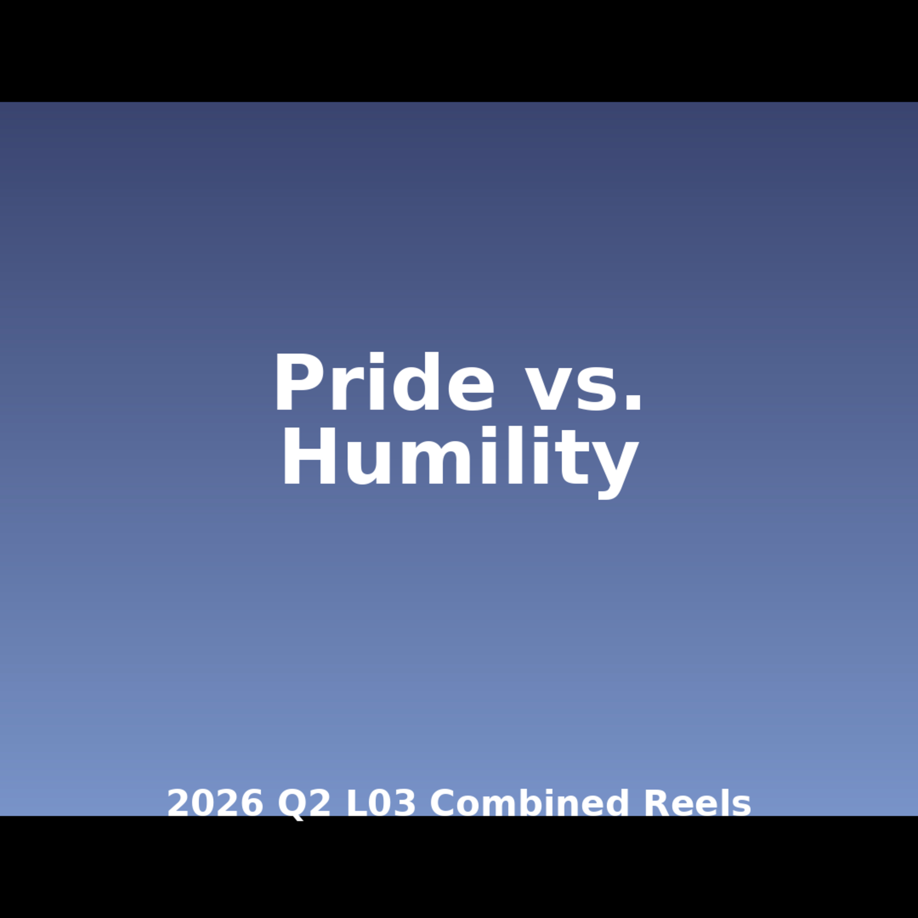 2026 Q2 L03 Combined Reel - Pride vs. Humility episode artwork