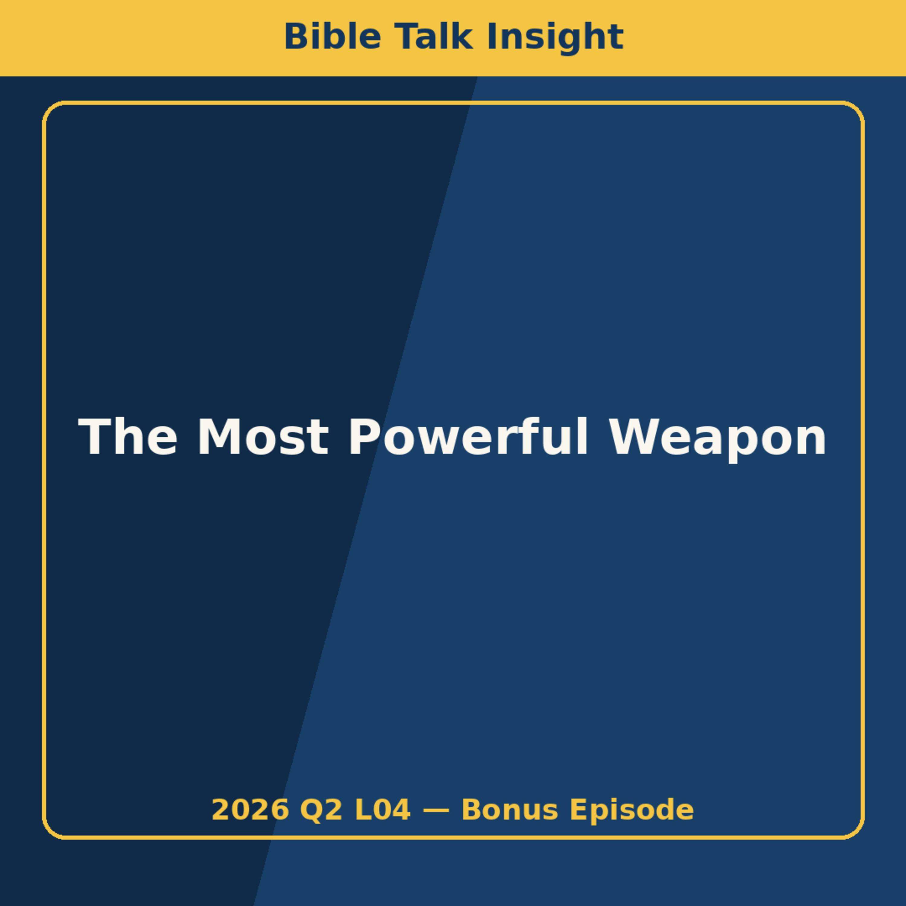 2026 Q2 L04 Bonus - The Most Powerful Weapon episode artwork