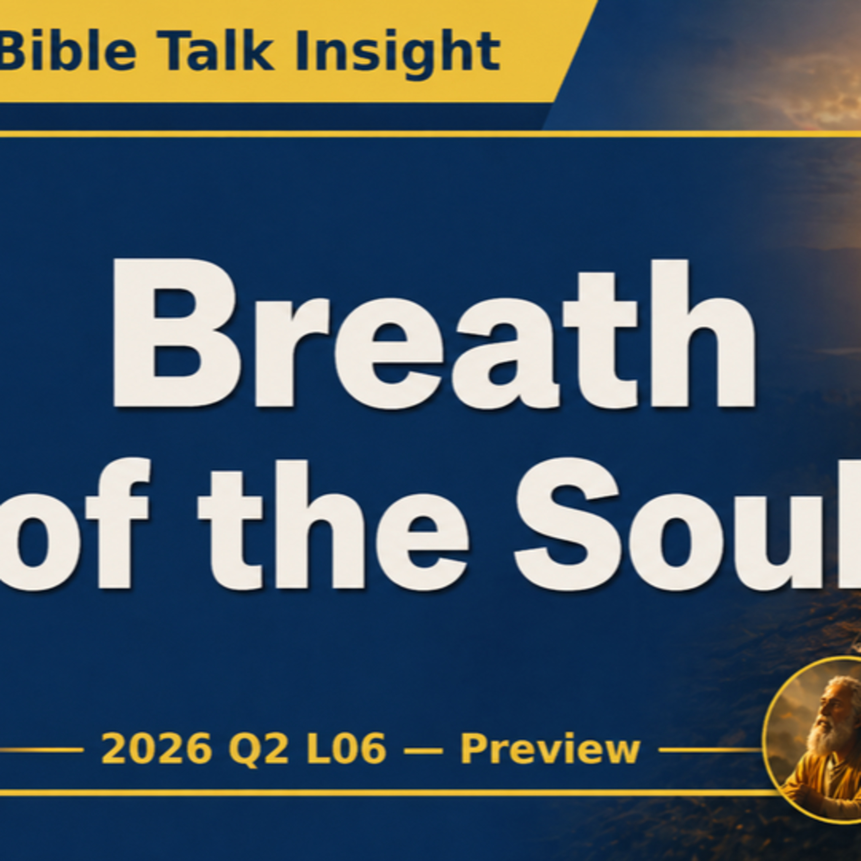 2026 Q2 L06 — Preview - 1)	Prayer Warriors Bible Study Preview — The Breath of the Soul episode artwork