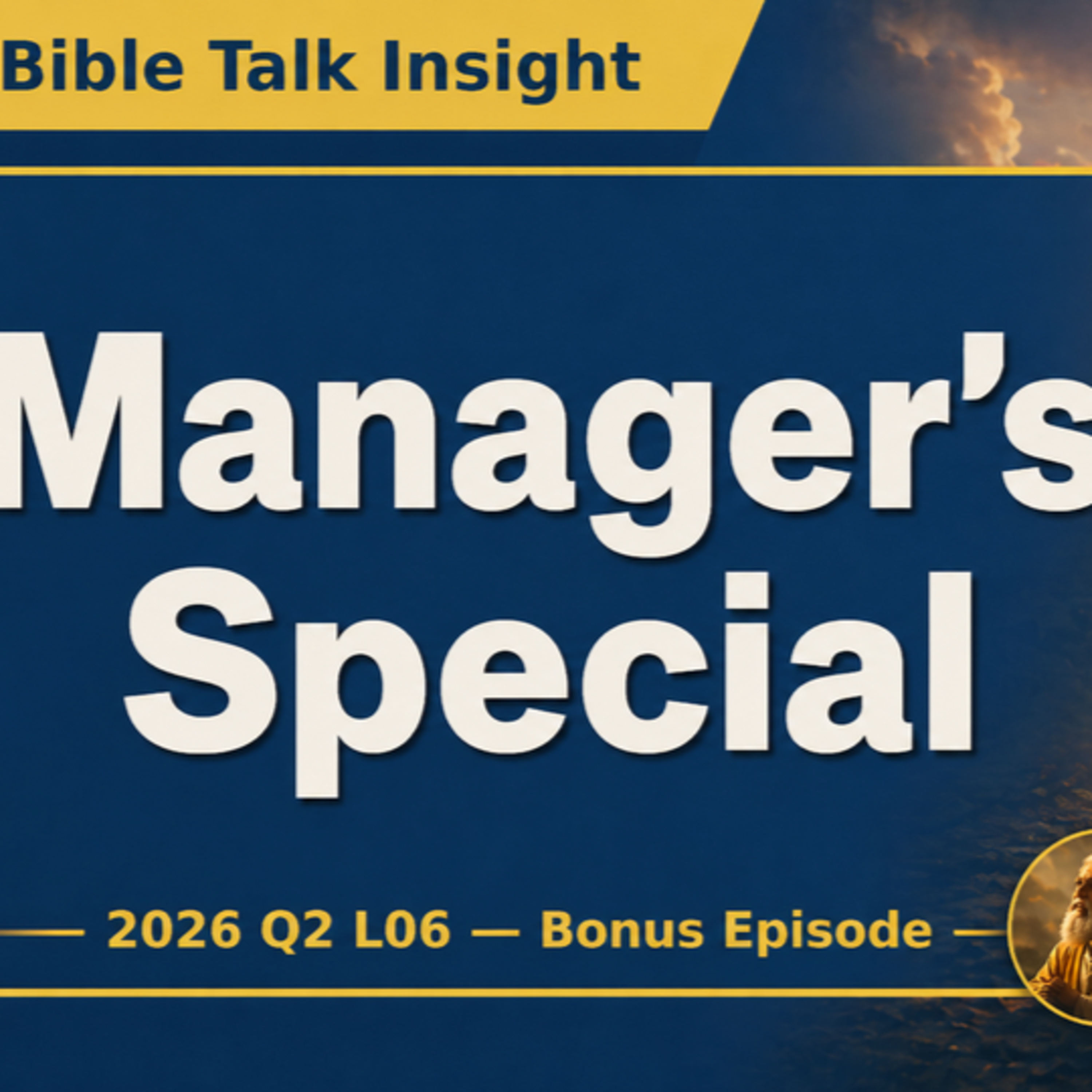 2026 Q2 L06 — Bonus Episode - 1)	Praying for God’s Better Answer — The Manager’s Special episode artwork