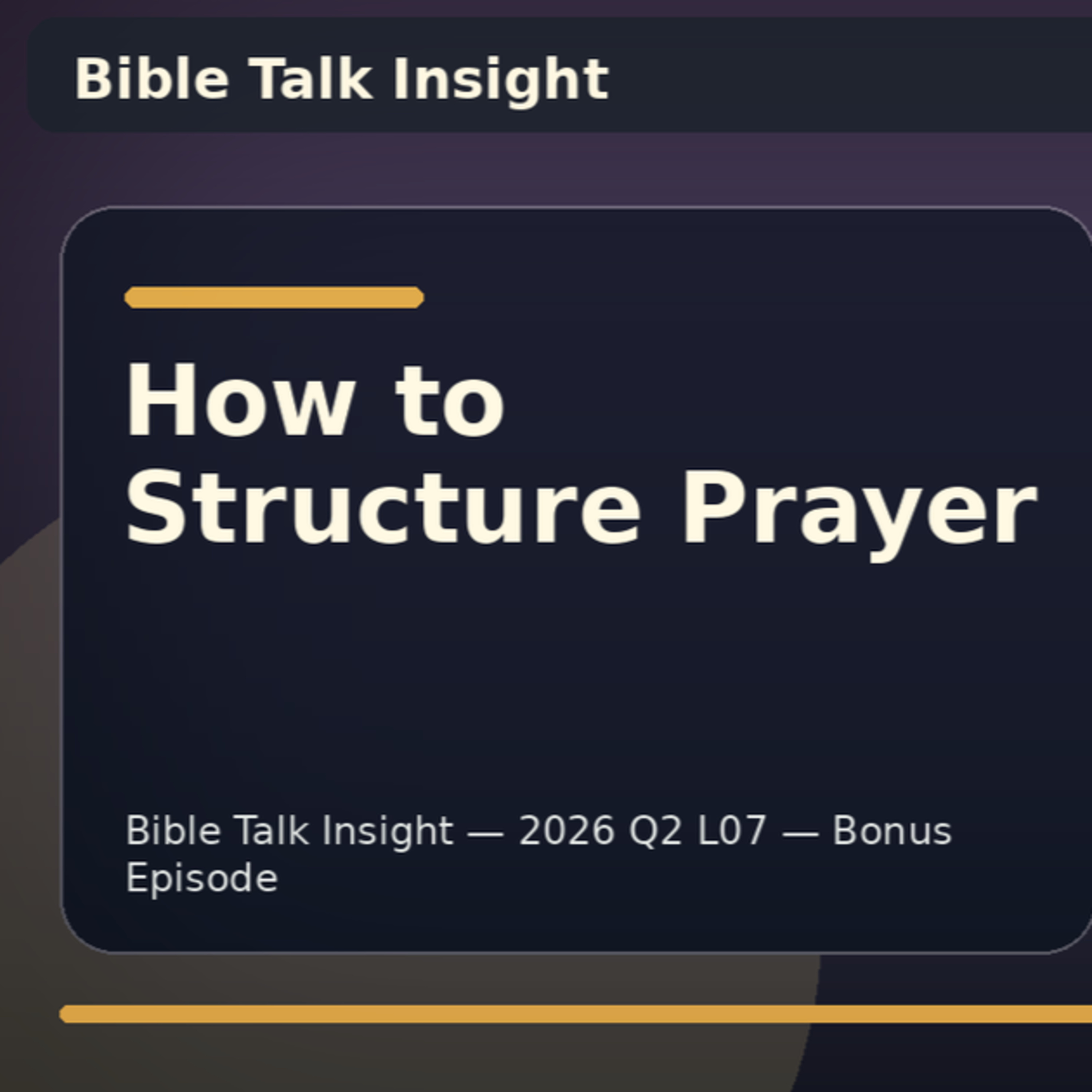 2026 Q2 L07 Bonus - How to Structure Prayer With ACTS, PRAY, and the Lord’s Prayer episode artwork