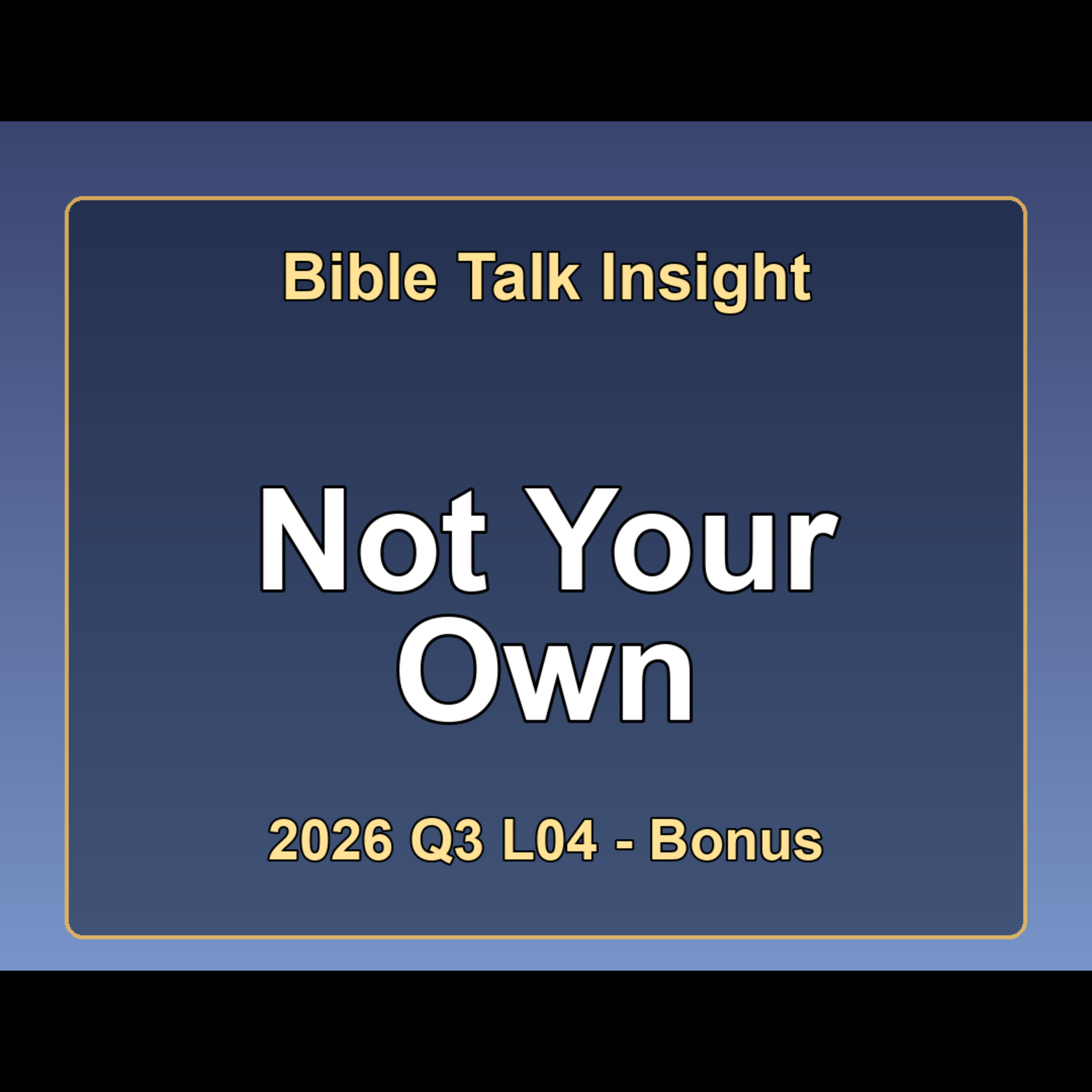  2026 Q3 L04 Bonus - You Are Not Your Own episode artwork