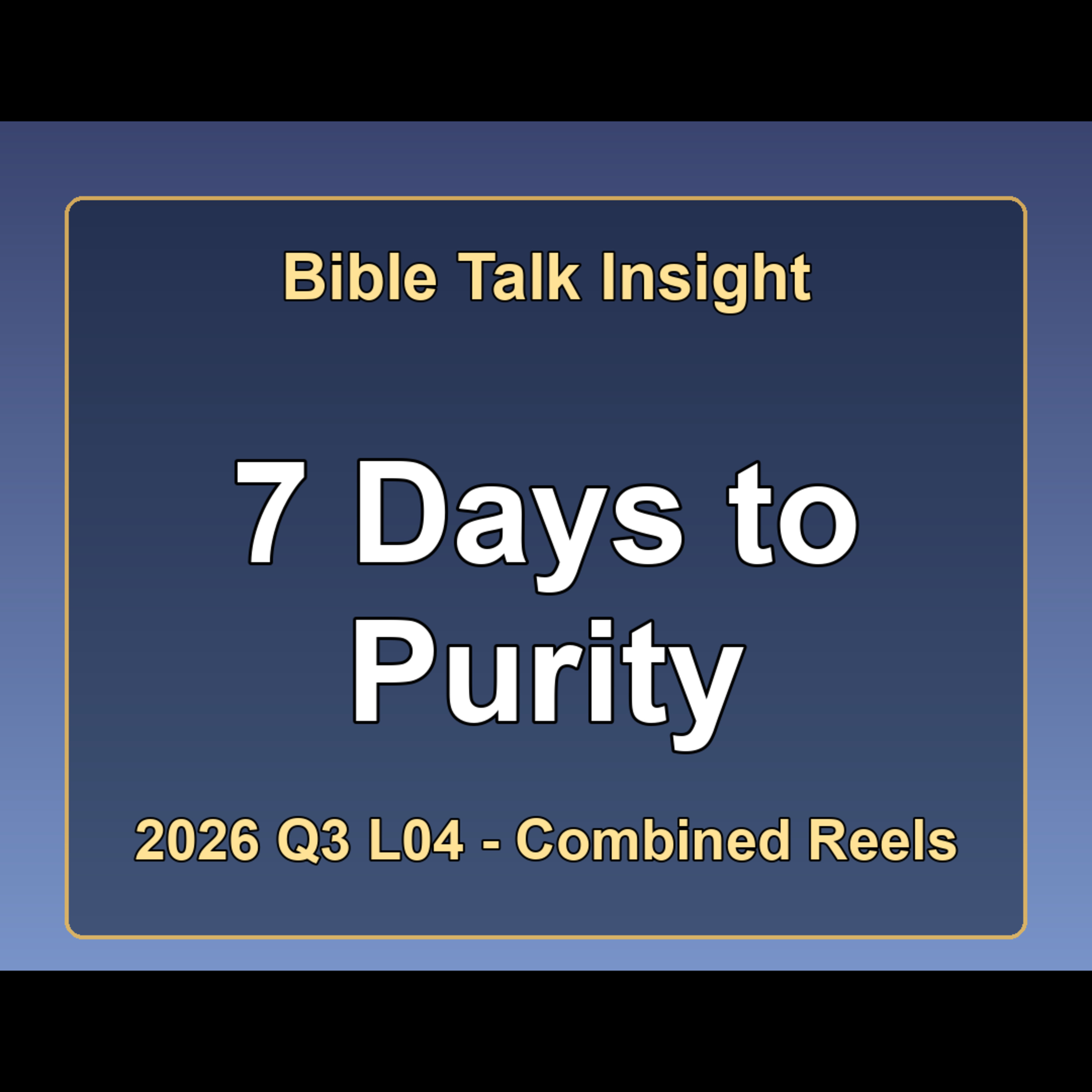 2026 Q3 L04 Combined Reels - 7 Days to a Purer Church episode artwork