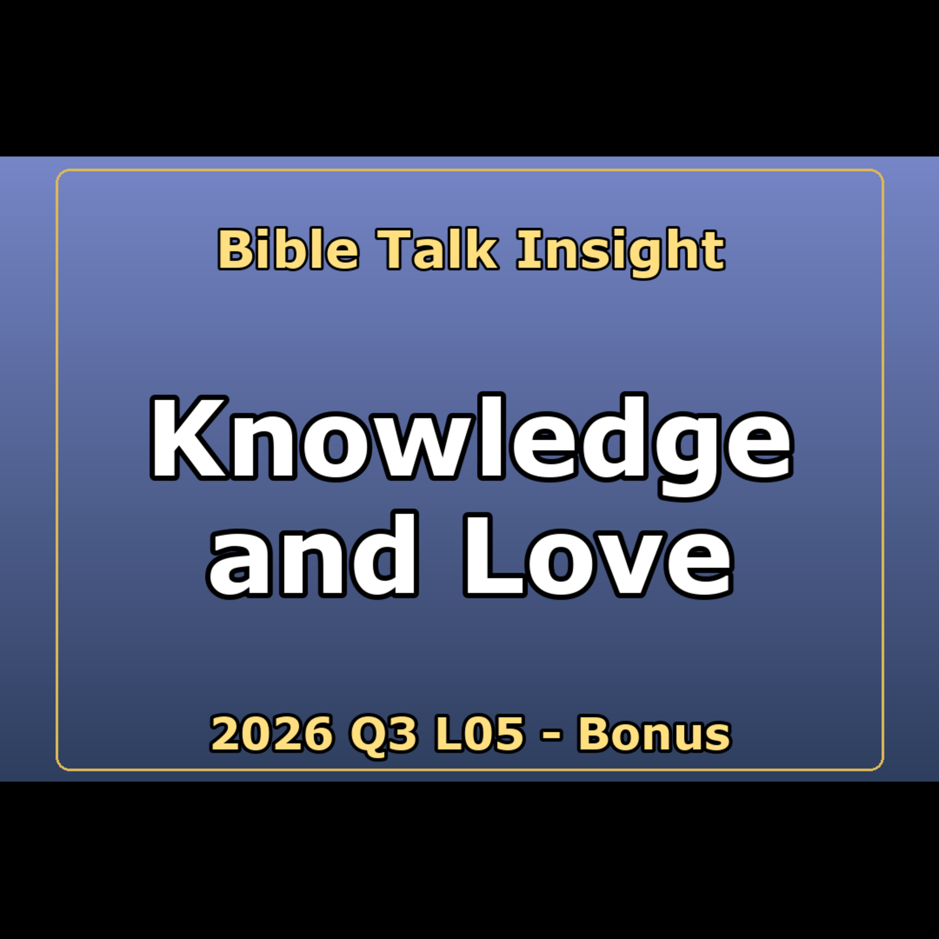 2026 Q3 L05 Bonus - Knowledge Without Love Is Empty episode artwork
