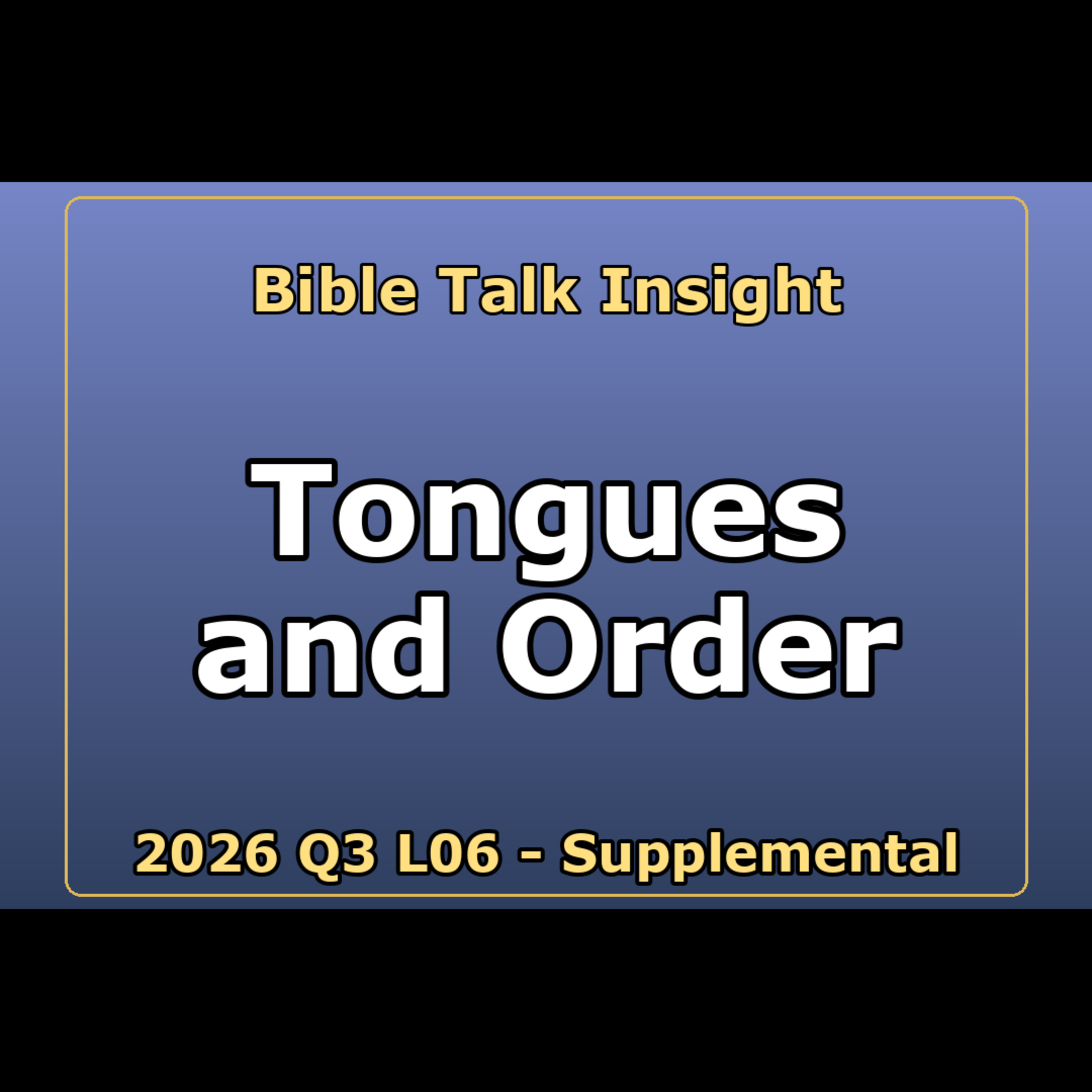 2026 Q3 L06 Supplemental - Tongues, Prophecy, and Order episode artwork