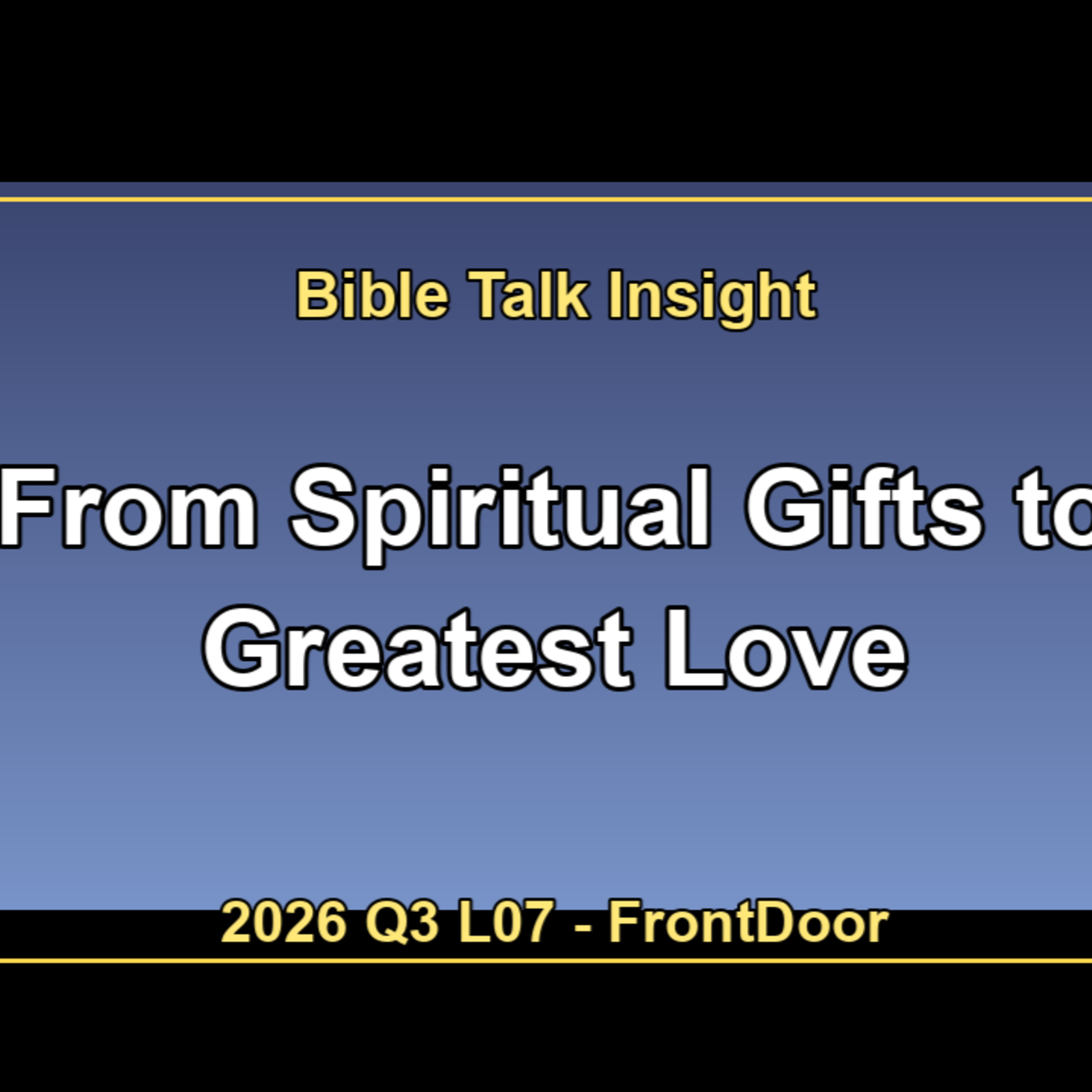 2026 Q3 L07 FrontDoor - From Spiritual Gifts to Greatest Love episode artwork