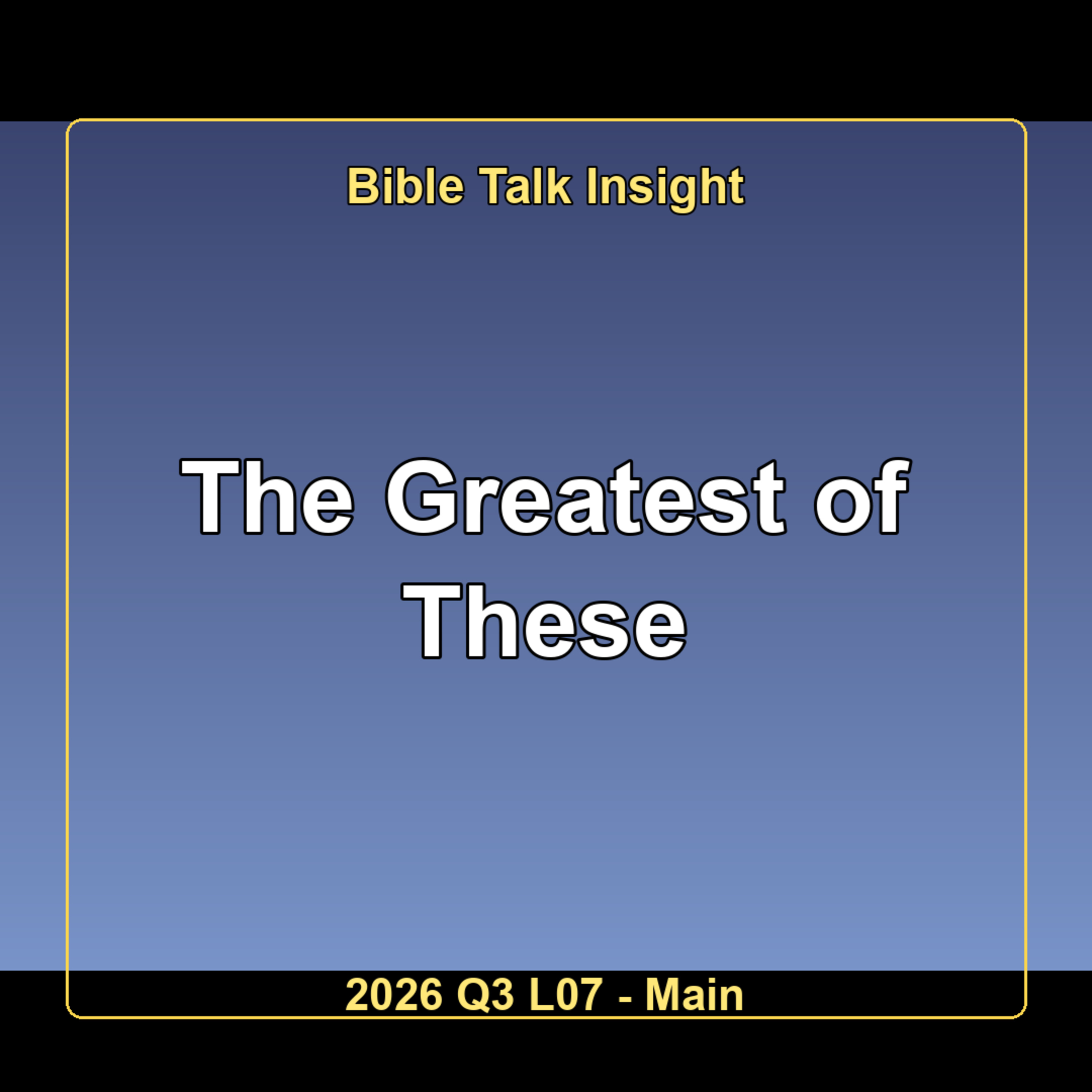 2026 Q3 L07 Main - The Greatest of These episode artwork
