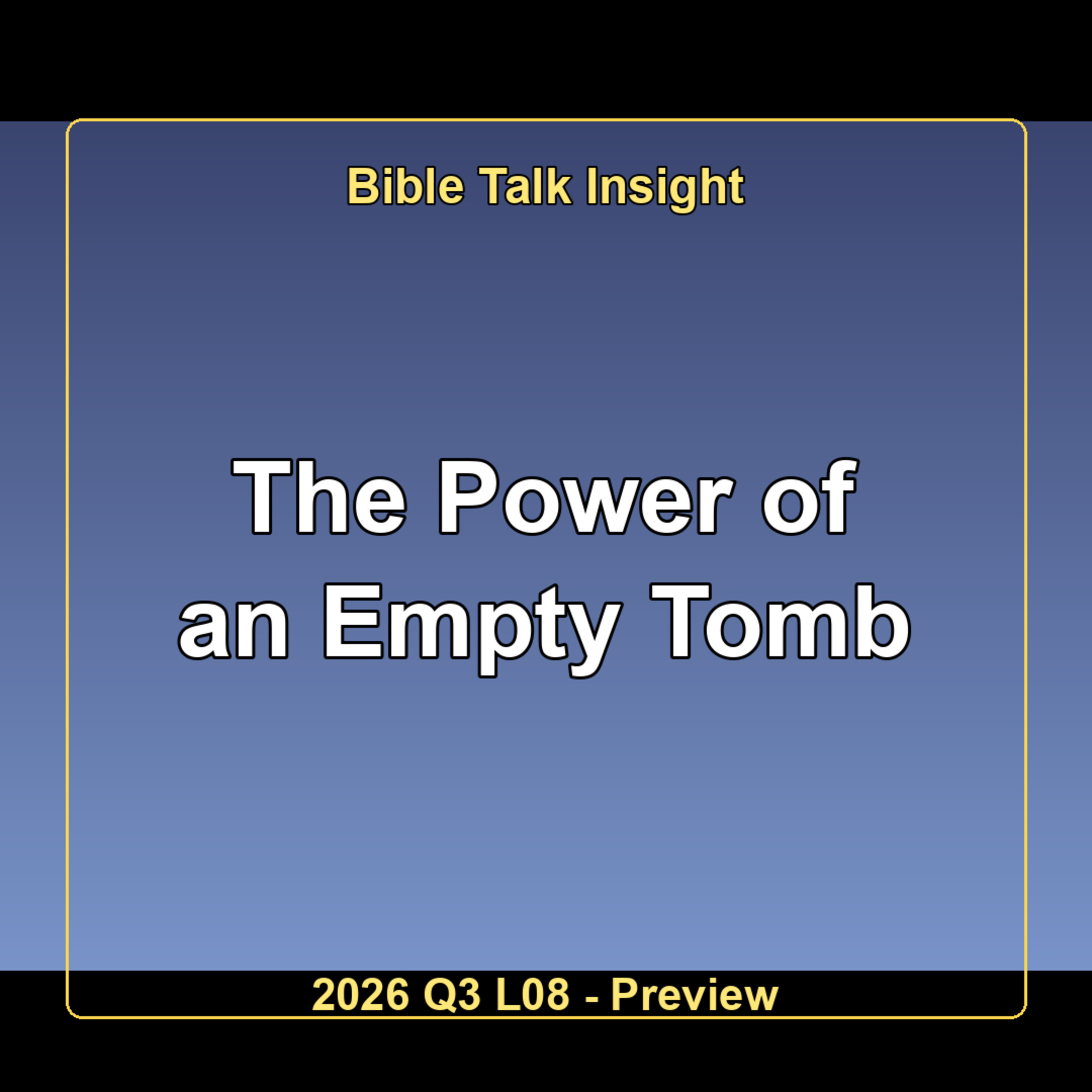 2026 Q3 L08 Preview - The Power of an Empty Tomb episode artwork