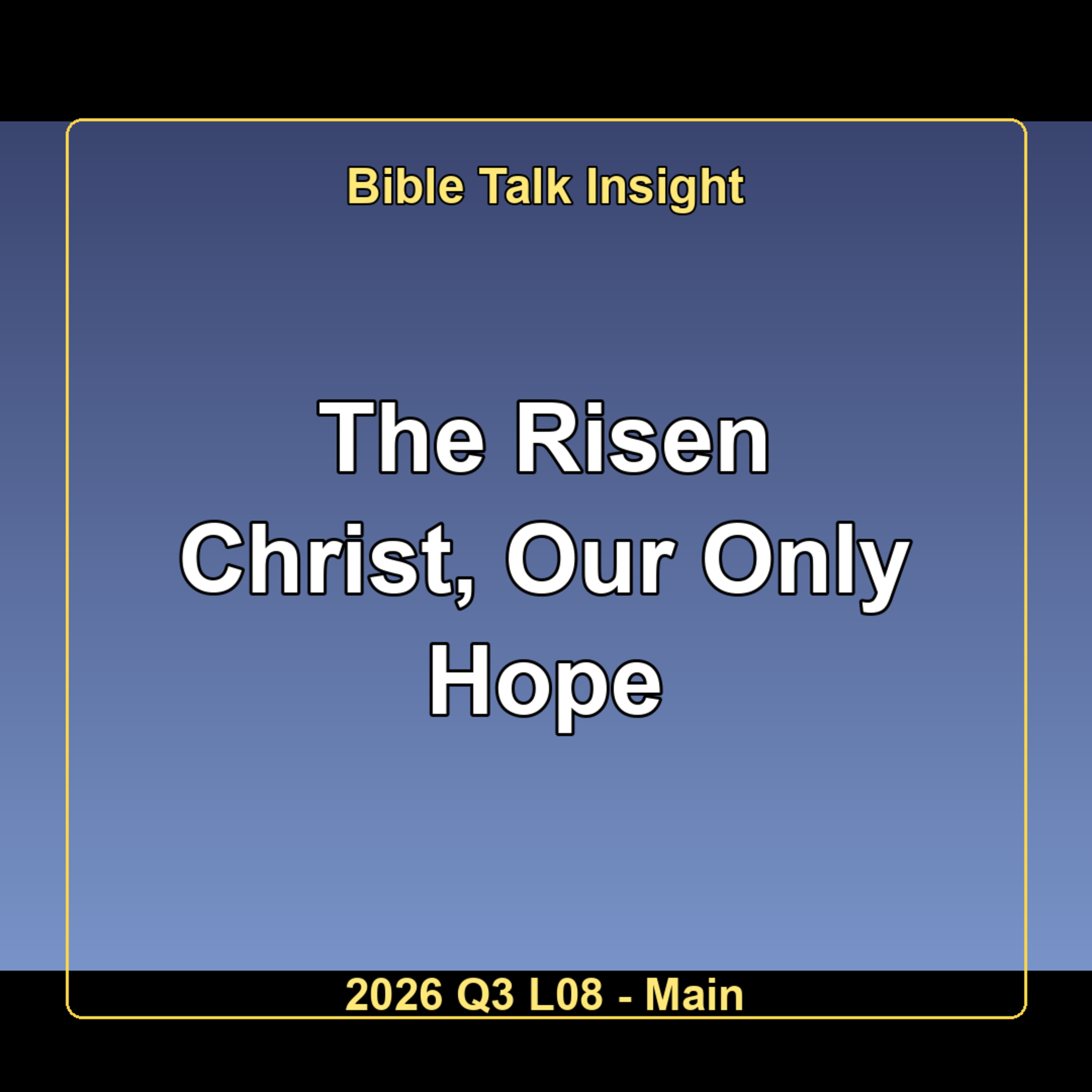 2026 Q3 L08 Main - The Risen Christ, Our Only Hope episode artwork