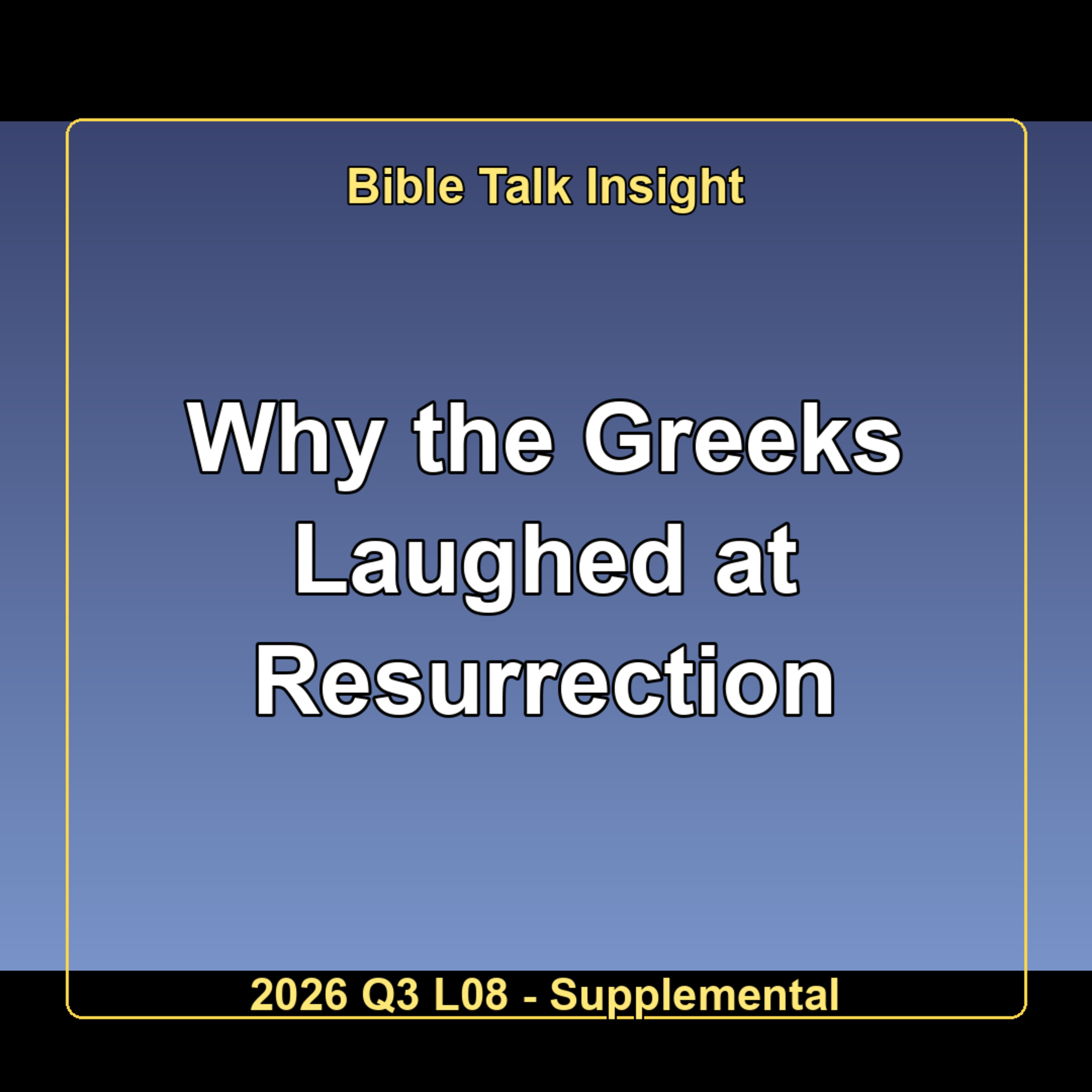 2026 Q3 L08 Supplemental - Why the Greeks Laughed at Resurrection episode artwork