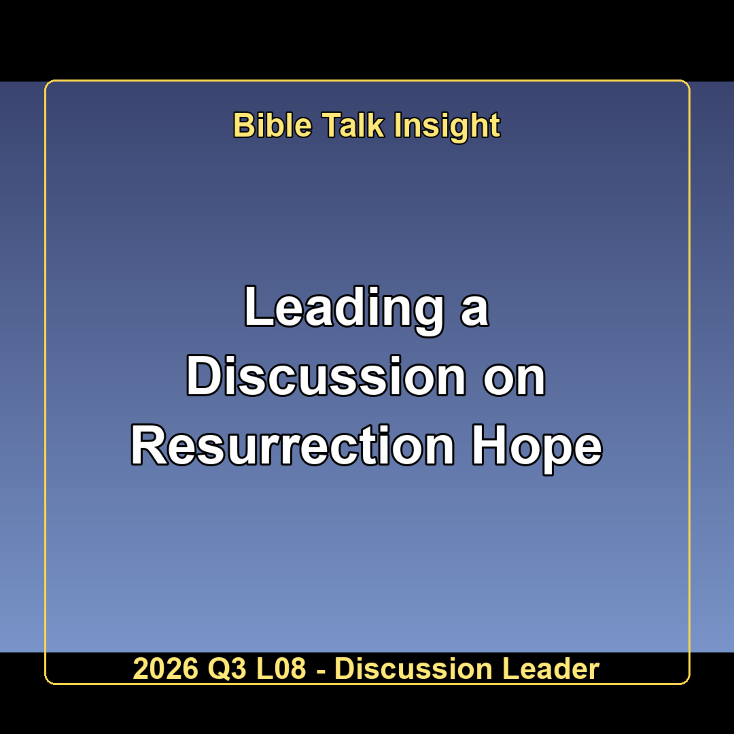 2026 Q3 L08 Discussion Leader - Leading a Discussion on Resurrection Hope episode artwork