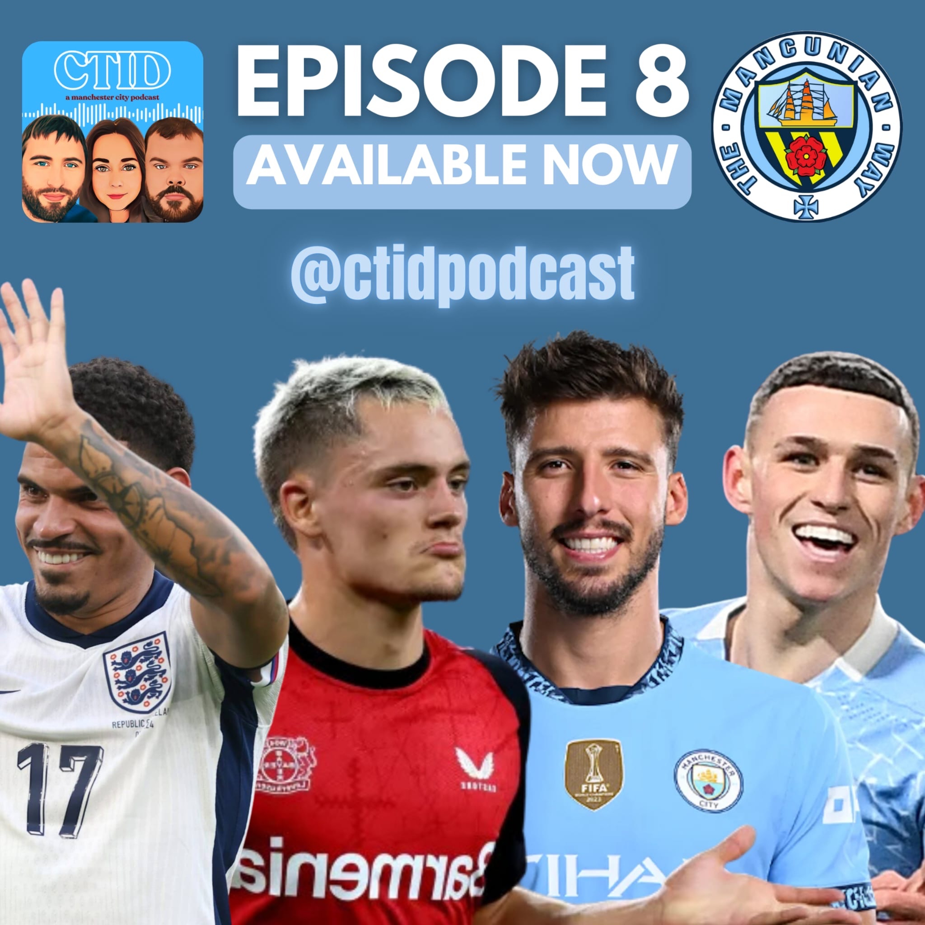 Episode 8 - CTID - MGW “close”, Wirtz latest! Foden & Dias deals!
