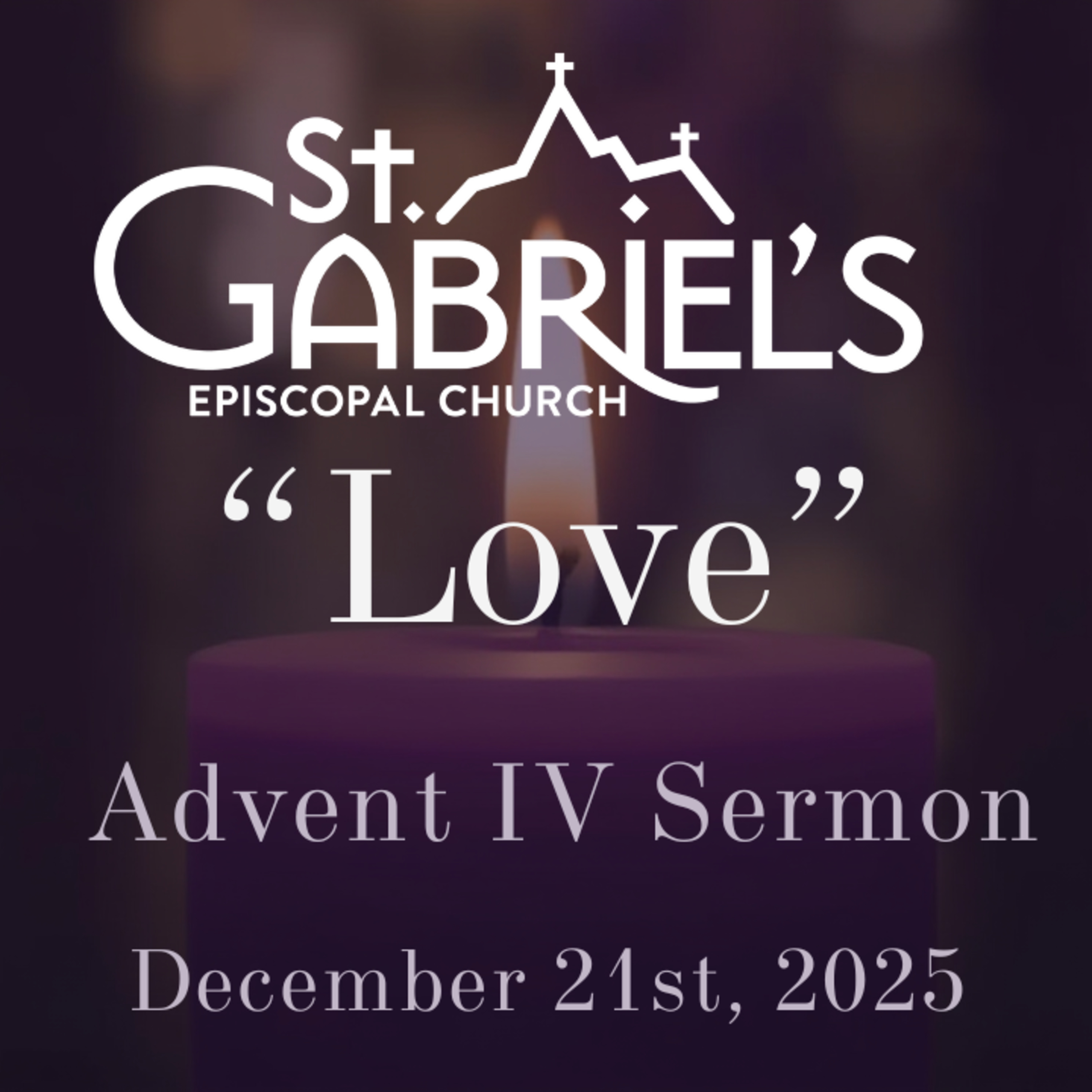 "Love": Advent IV Sermon (December 21st, 2025) episode artwork