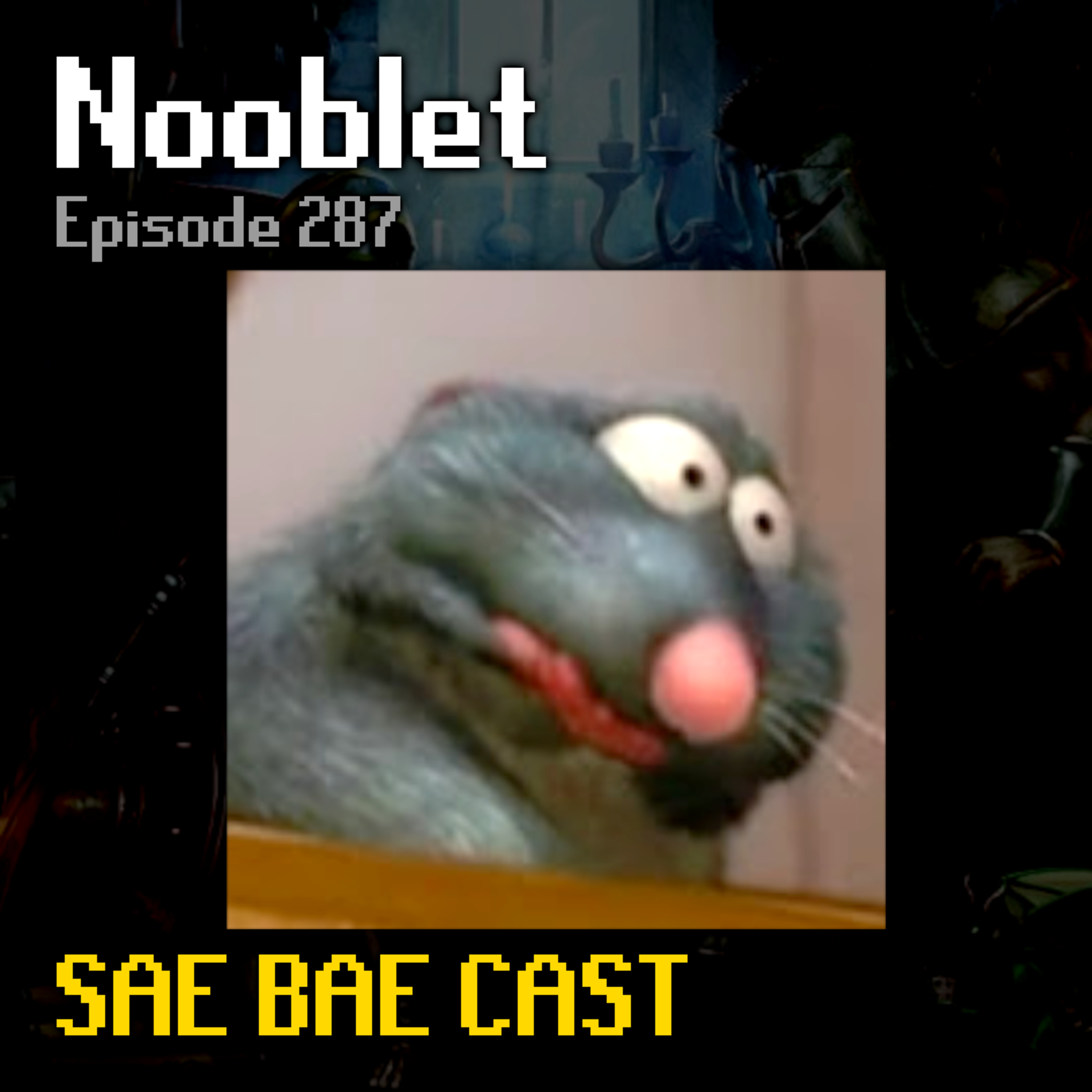 Nooblet - Video-Making, Raids 4 Rewards, Imposter Syndrome | Sae Bae Cast 287 episode artwork