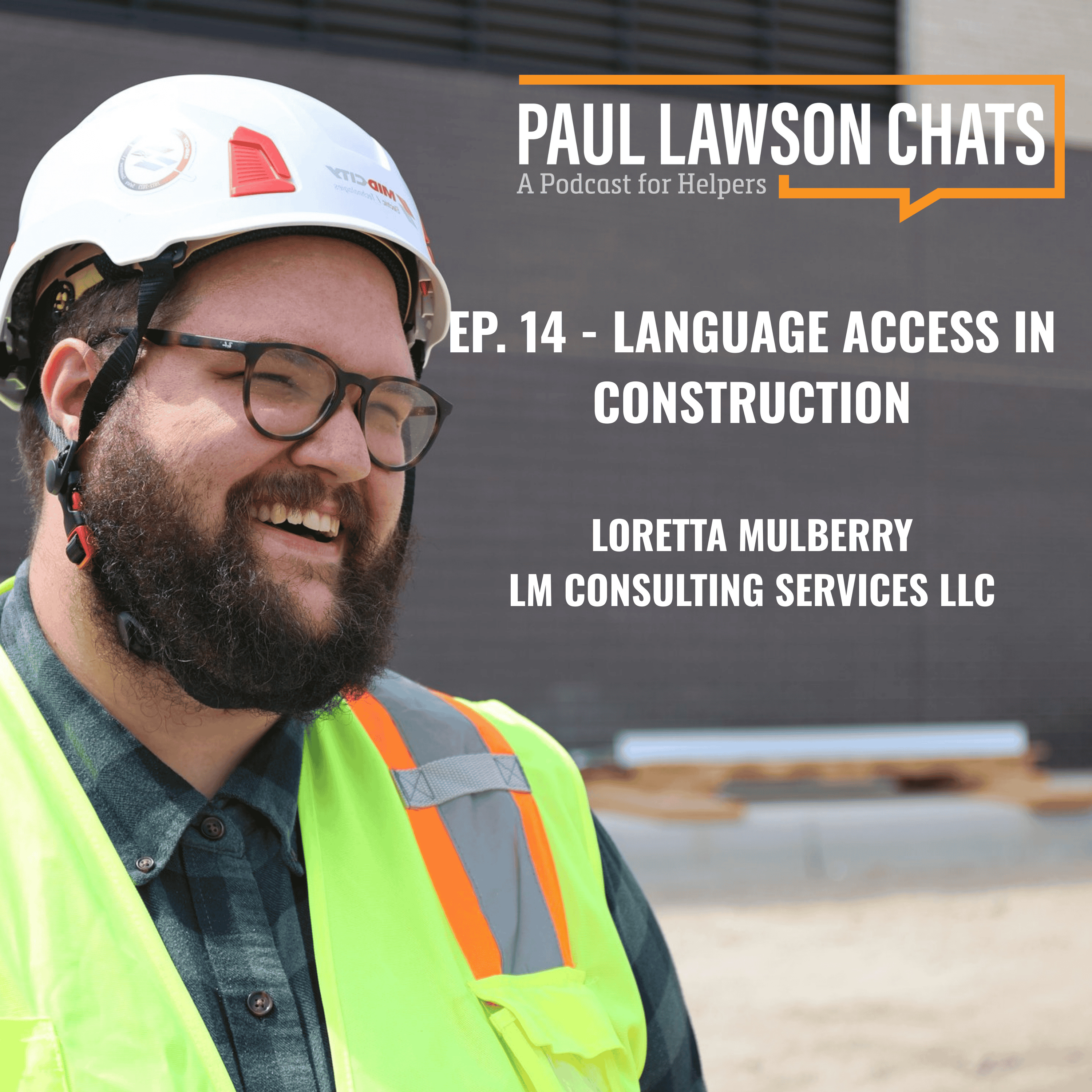 Ep. 14 – Language Access in Construction – Loretta Mulberry / LM Consulting Services LLC