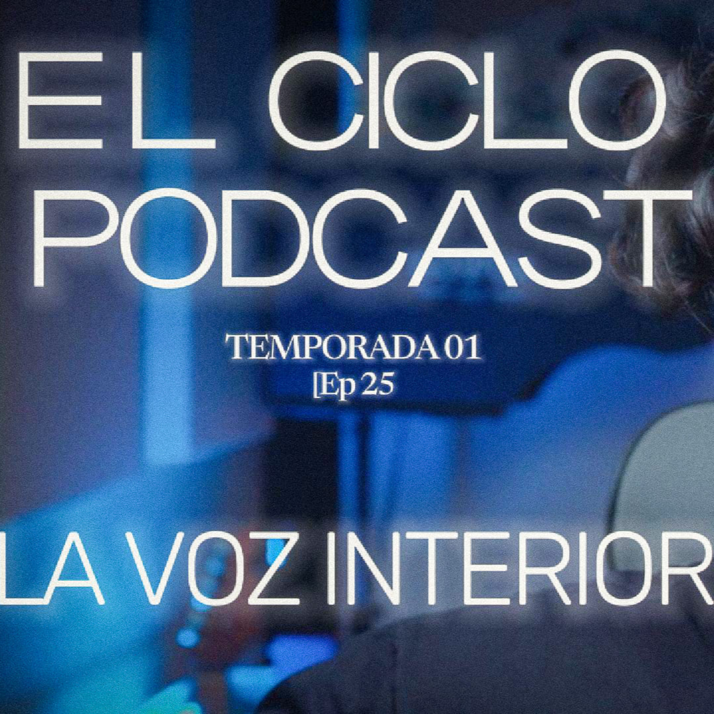 El Ciclo Podcast - T01 EP 25 ¨La voz interior¨  episode artwork