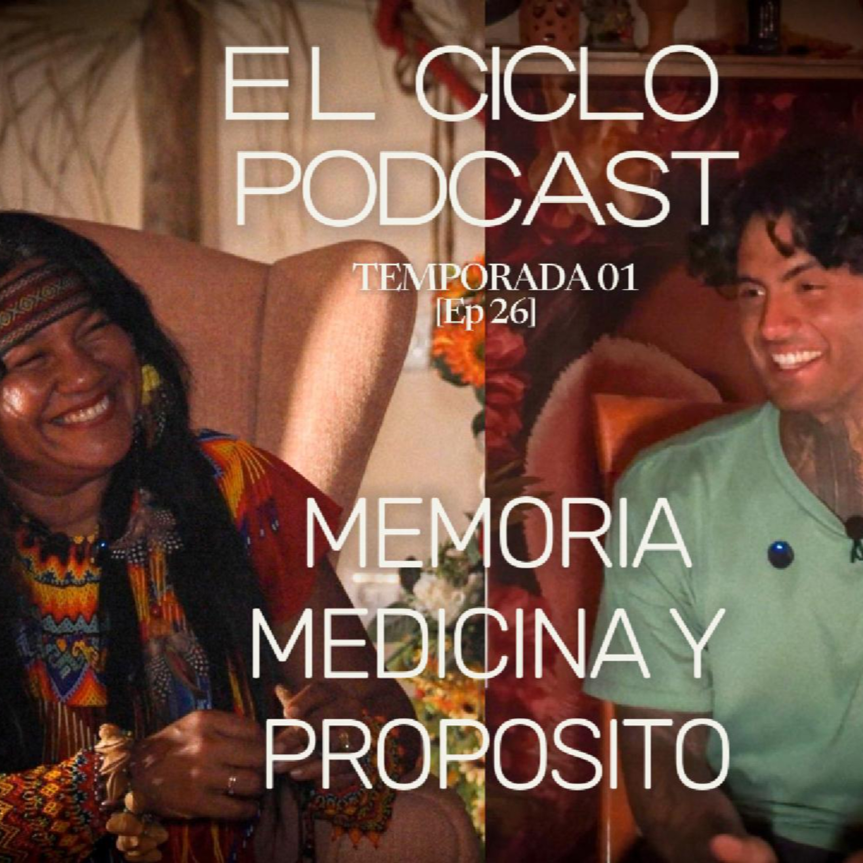 El Ciclo Podcast - T01 EP 26 ¨Memoria, medicina y proposito¨  episode artwork