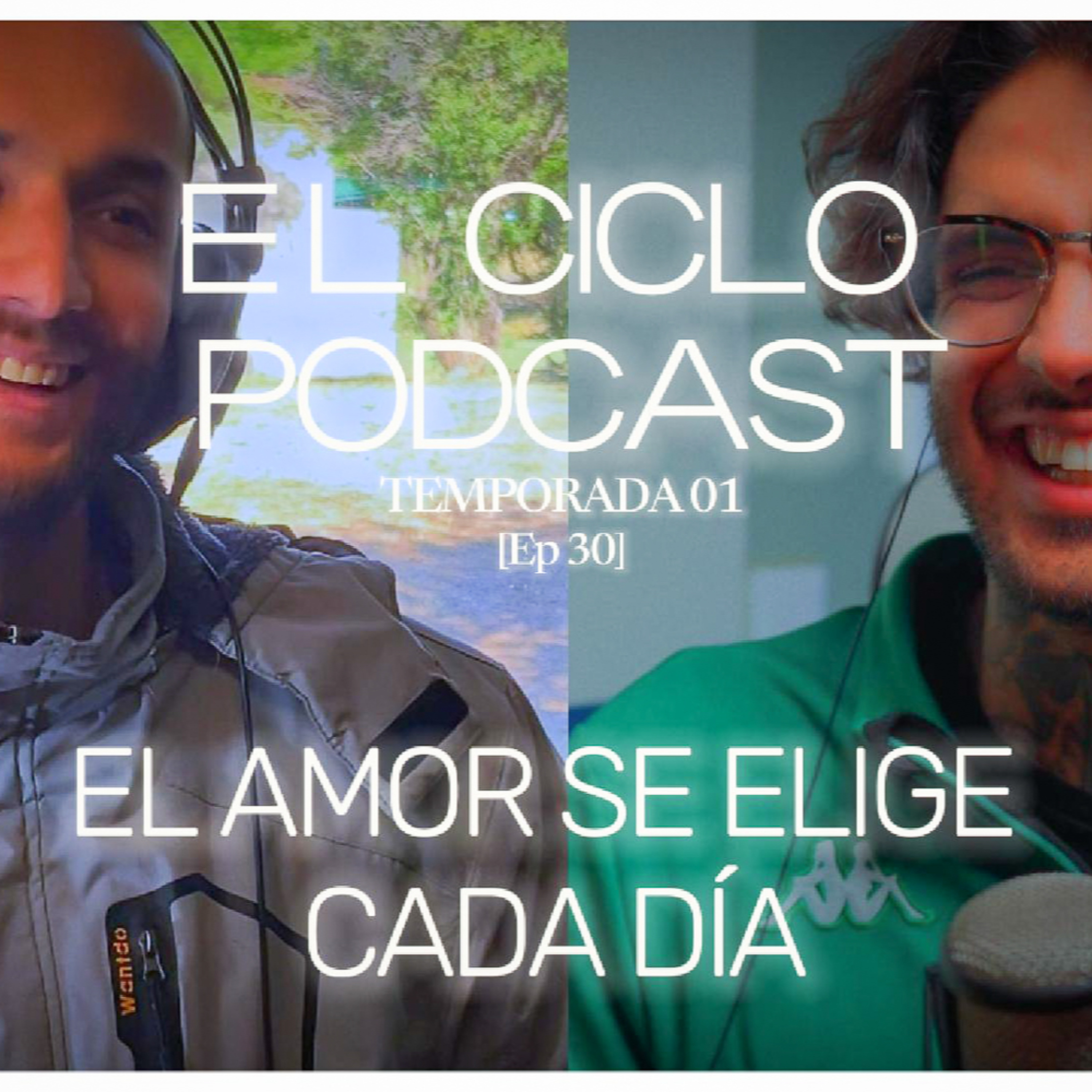 El Ciclo Podcast - T01 EP 30 ¨El amor se elige cada día¨  episode artwork