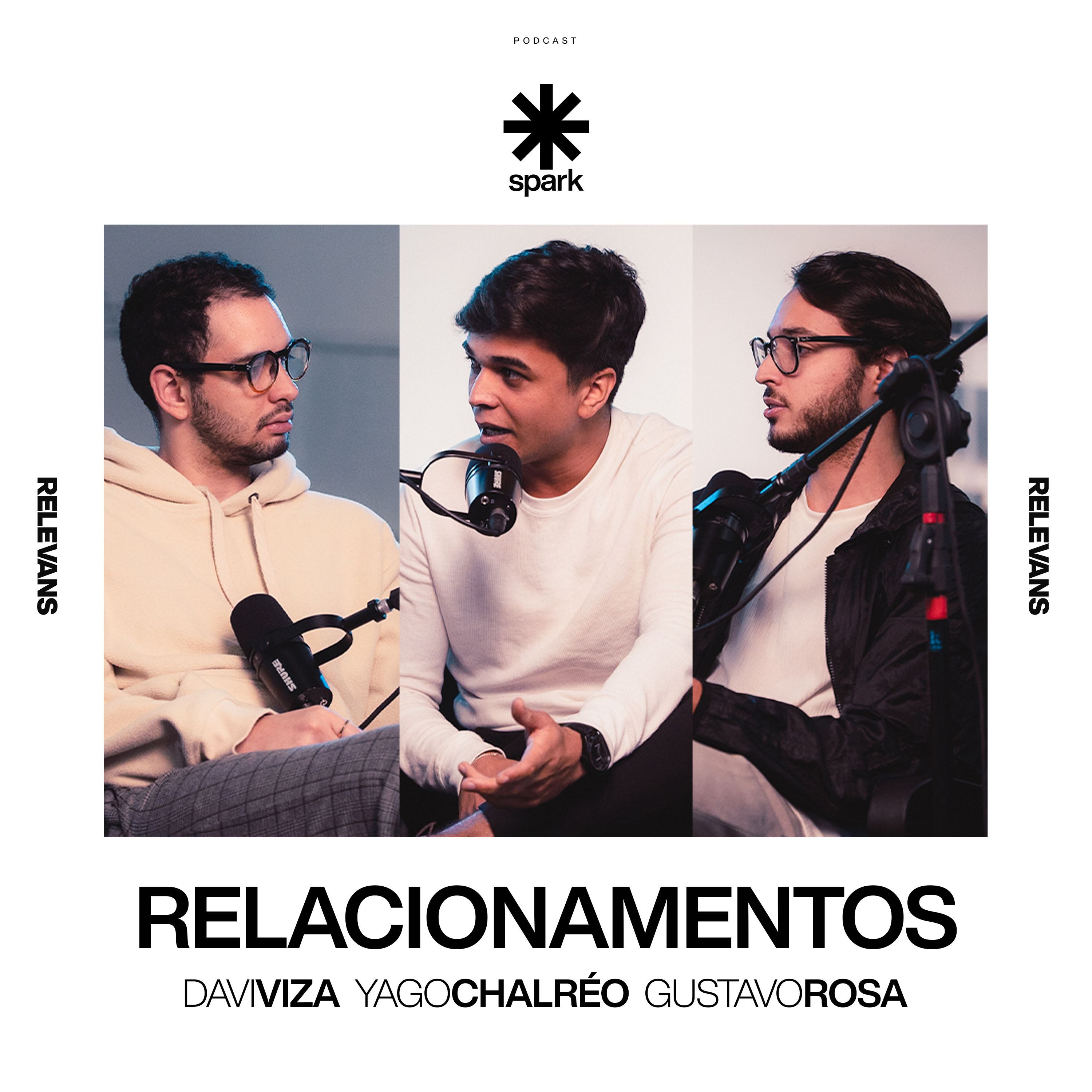 Relacionamentos | Spark Podcast | Davi Viza, Gustavo Rosa e Yago Chalreo