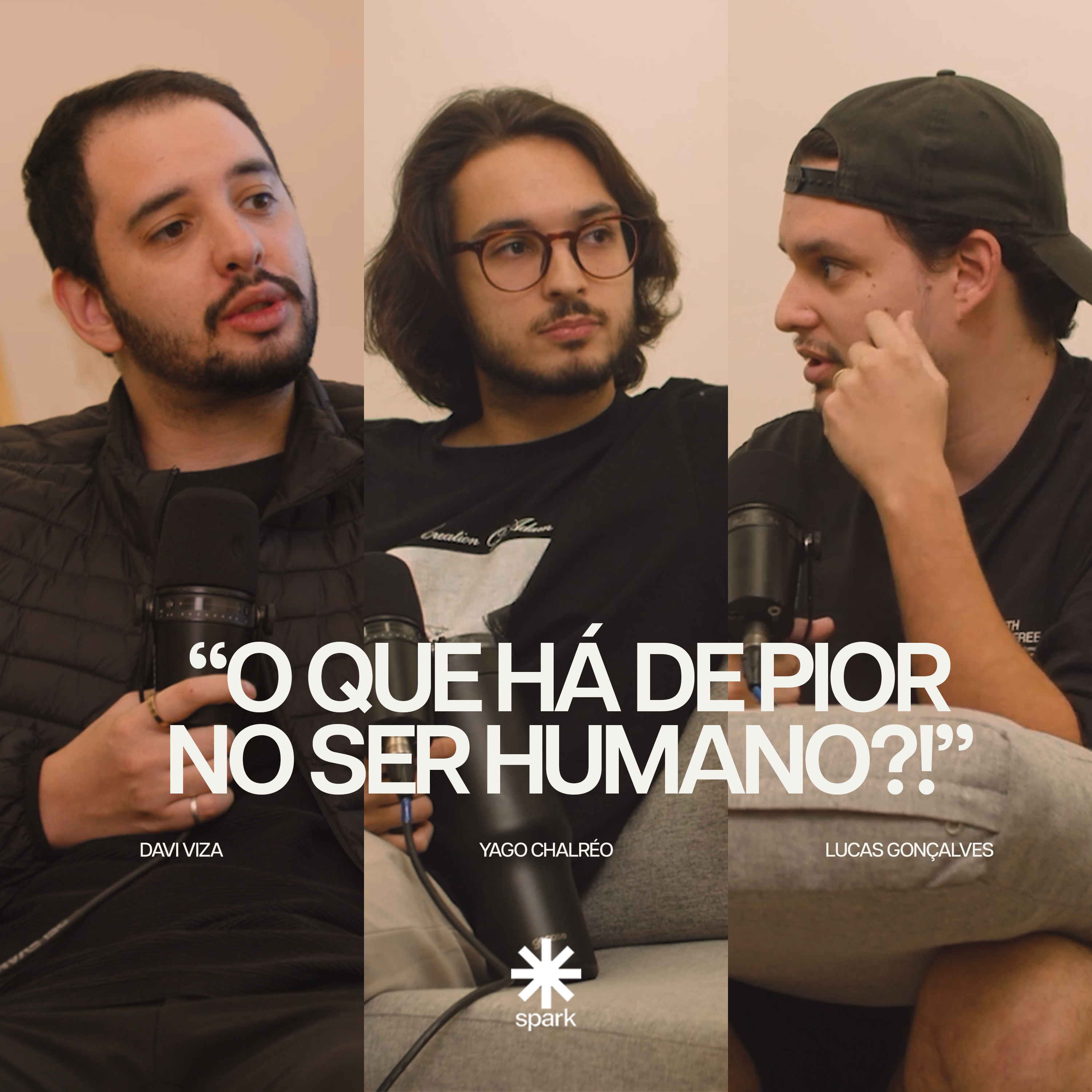 O que há de pior no ser humano? | Spark Podcast | Davi Viza, Lucas Vinicius e Yago Chalreo