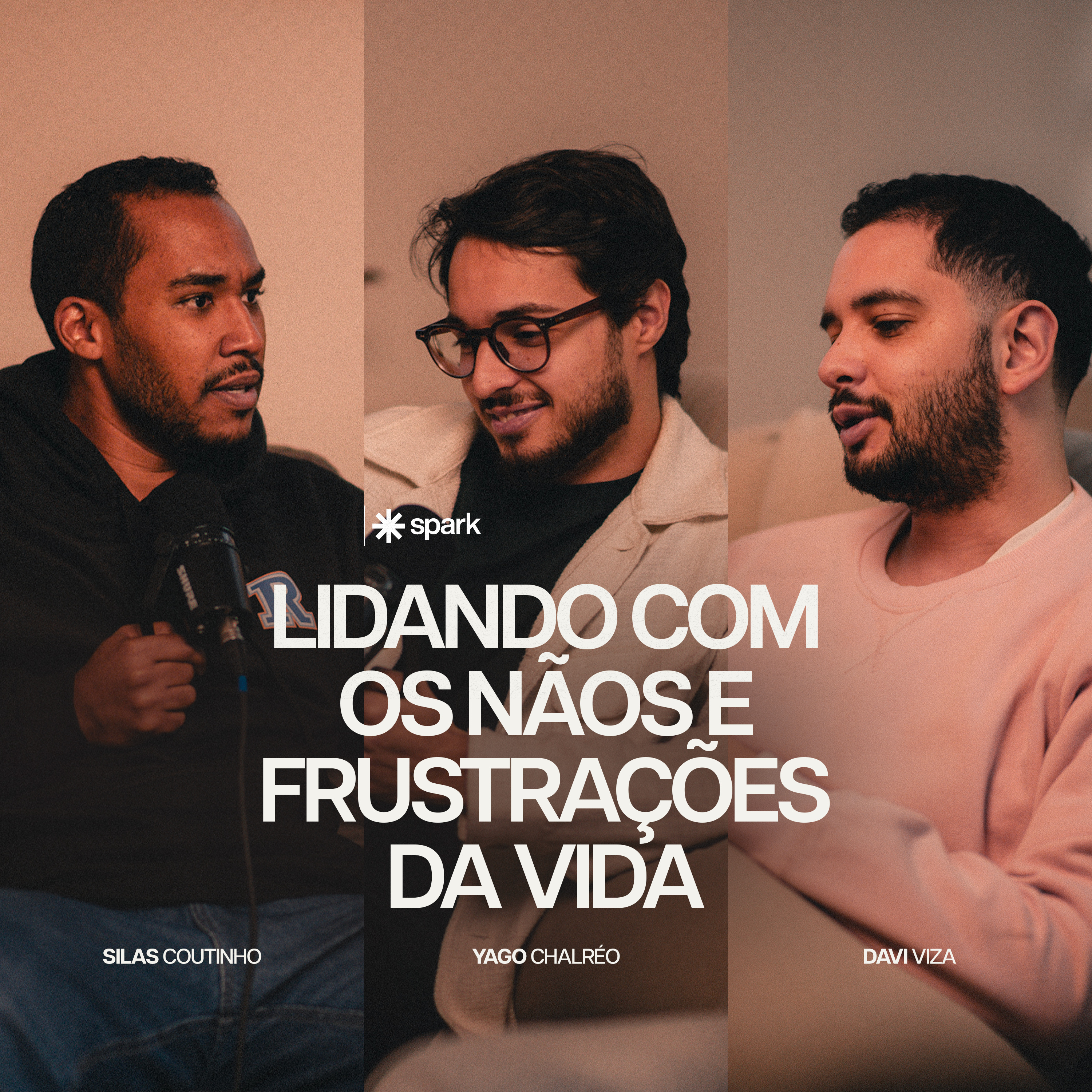 Lidando com os nãos e frustrações da vida | Spark Podcast | Davi Viza, Yago Chalréo e Silas Coutinho