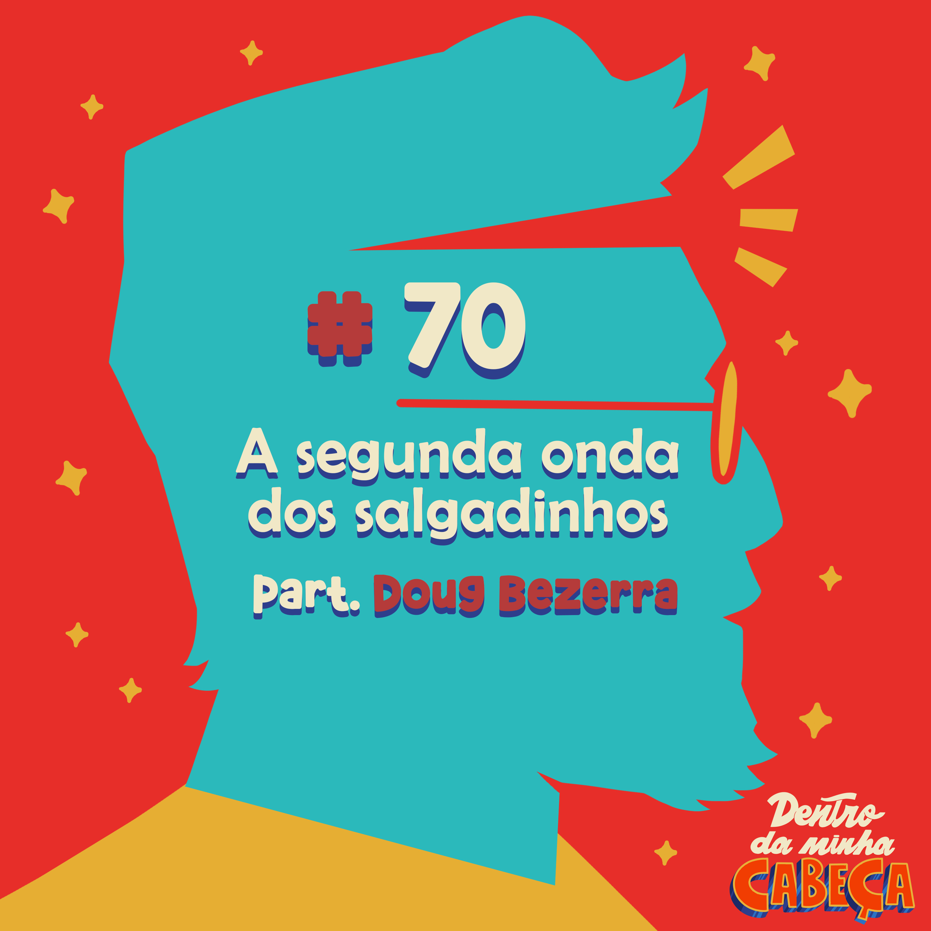 Episódio 70 - A segunda onda dos salgadinhos (part. Doug Bezerra)