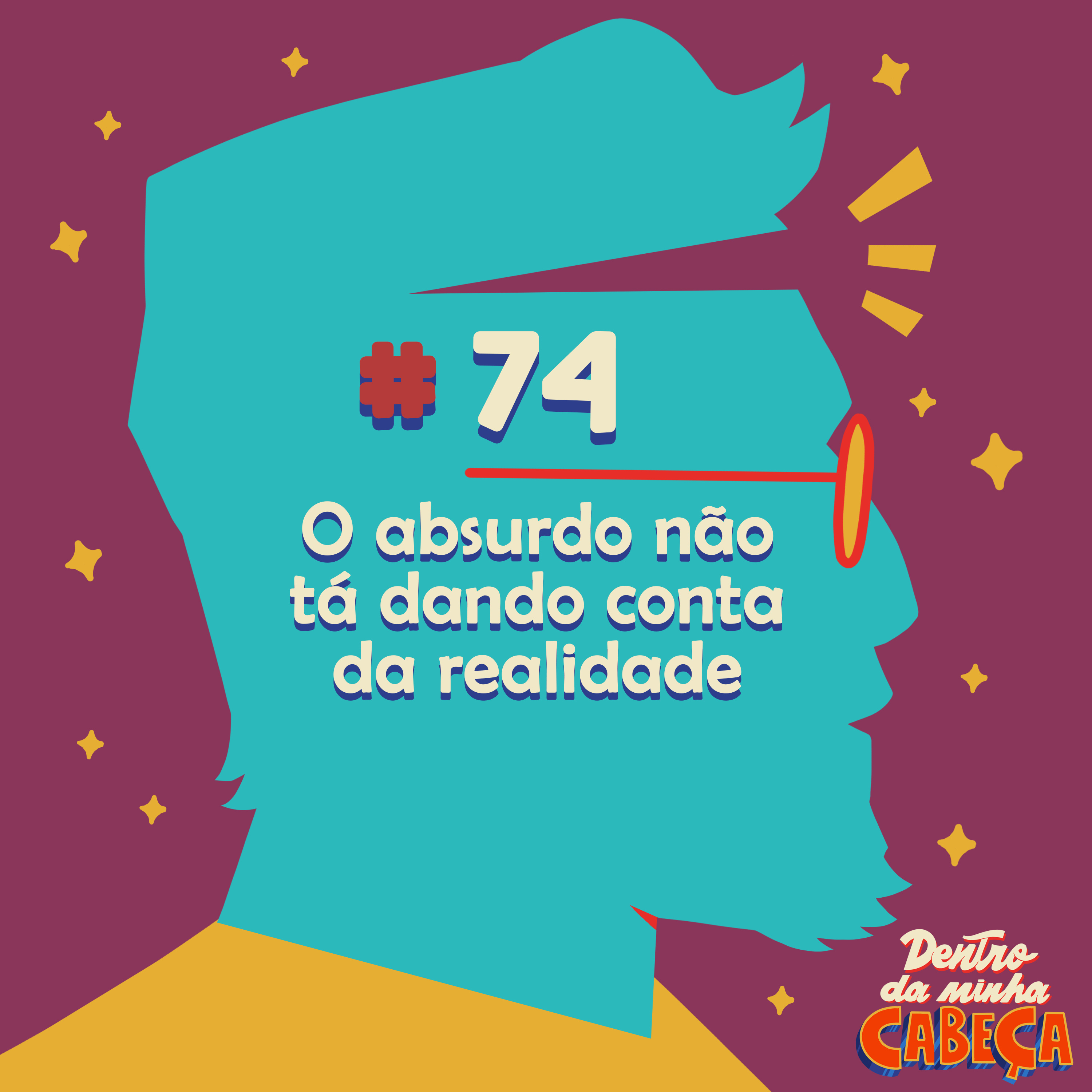 Episódio 74 - O absurdo não tá dando conta da realidade episode artwork