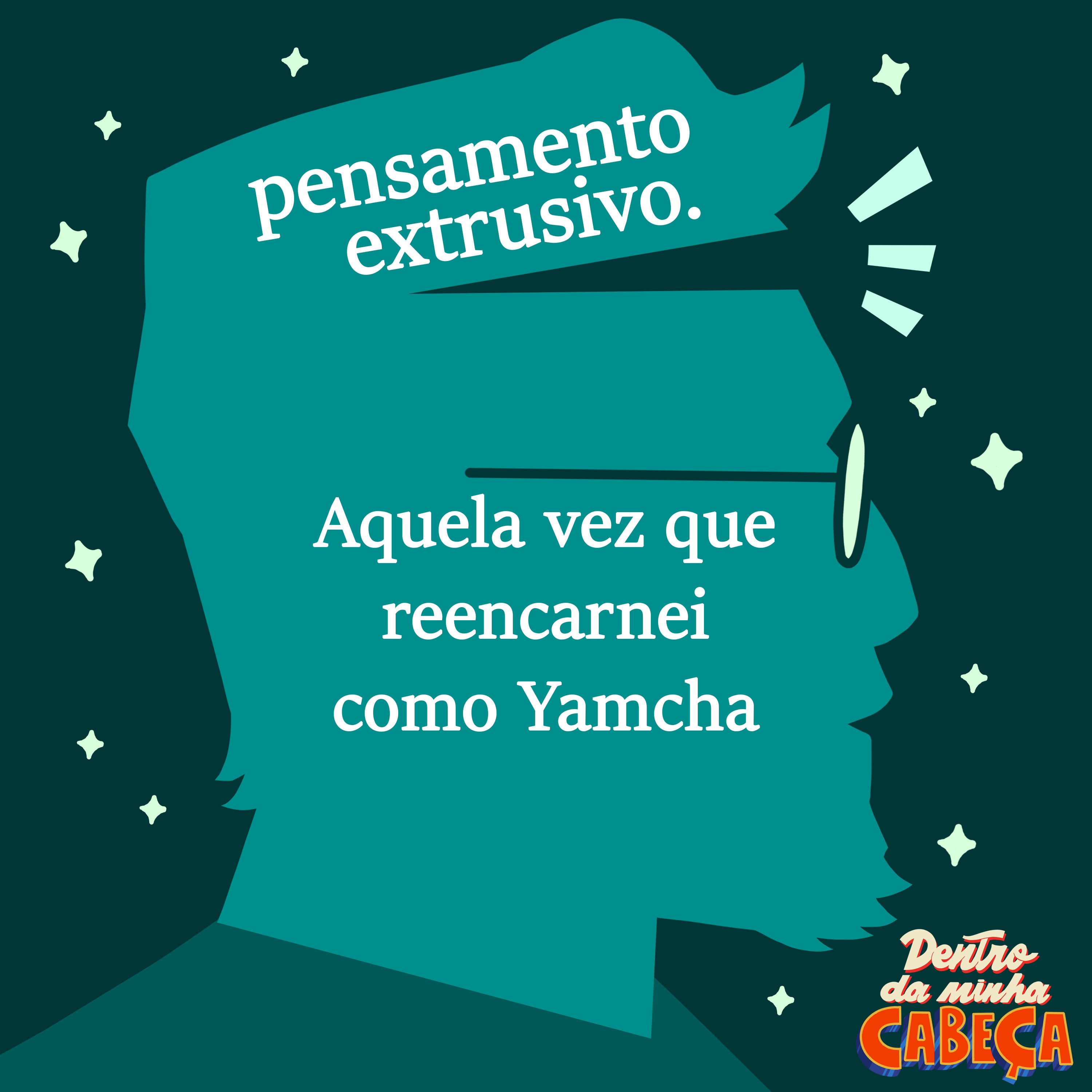 Pensamento extrusivo - Aquela vez que reencarnei como Yamcha