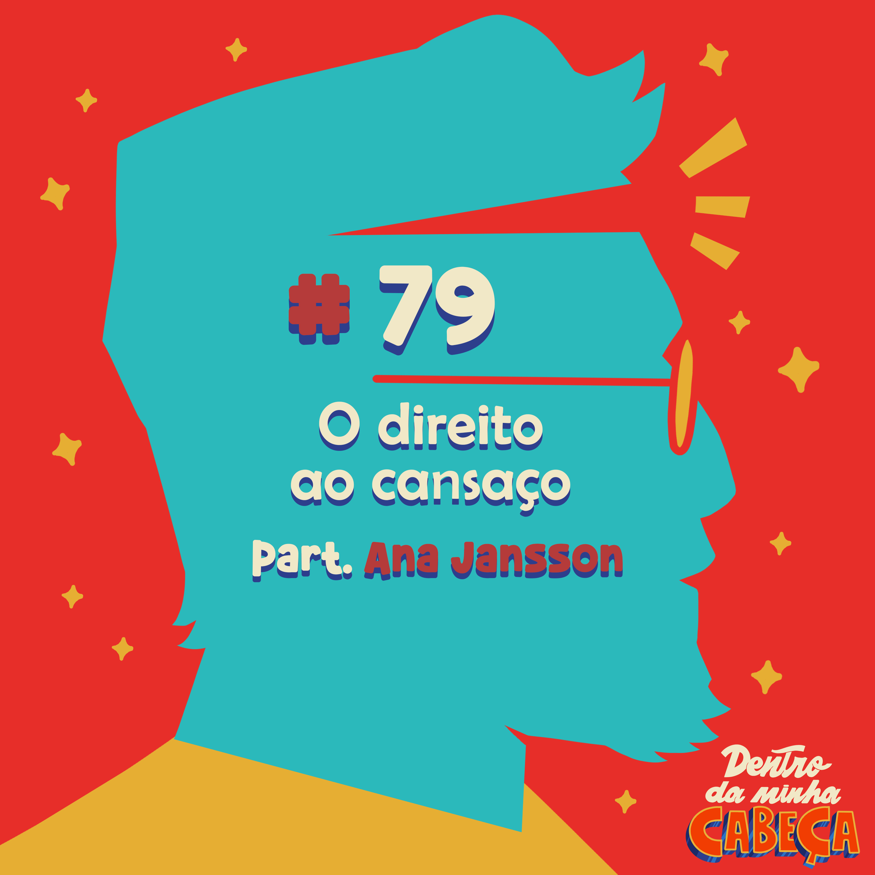 Episódio 79 - O direito ao cansaço (part. Ana Jansson)