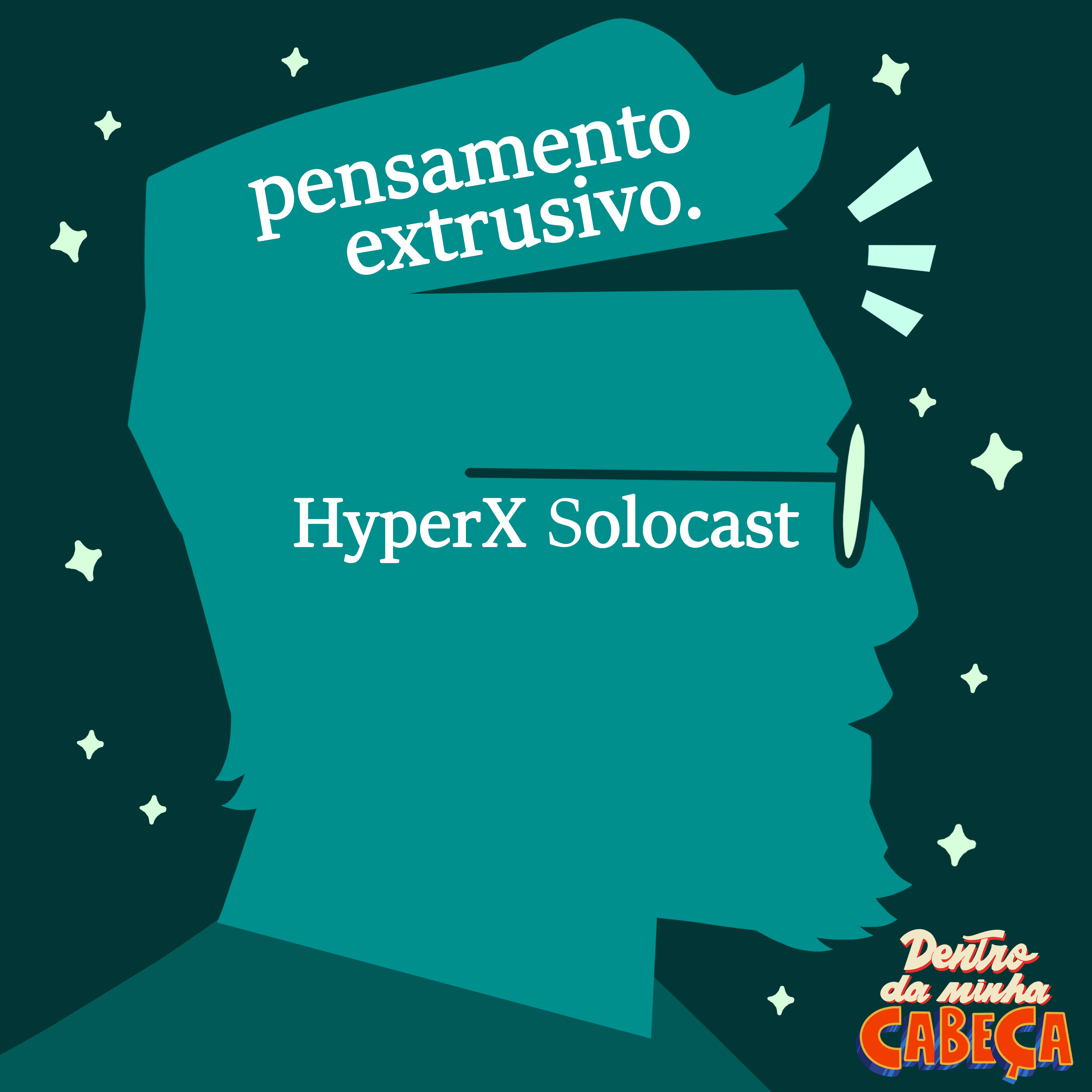 Pensamento extrusivo - HyperX Solocast