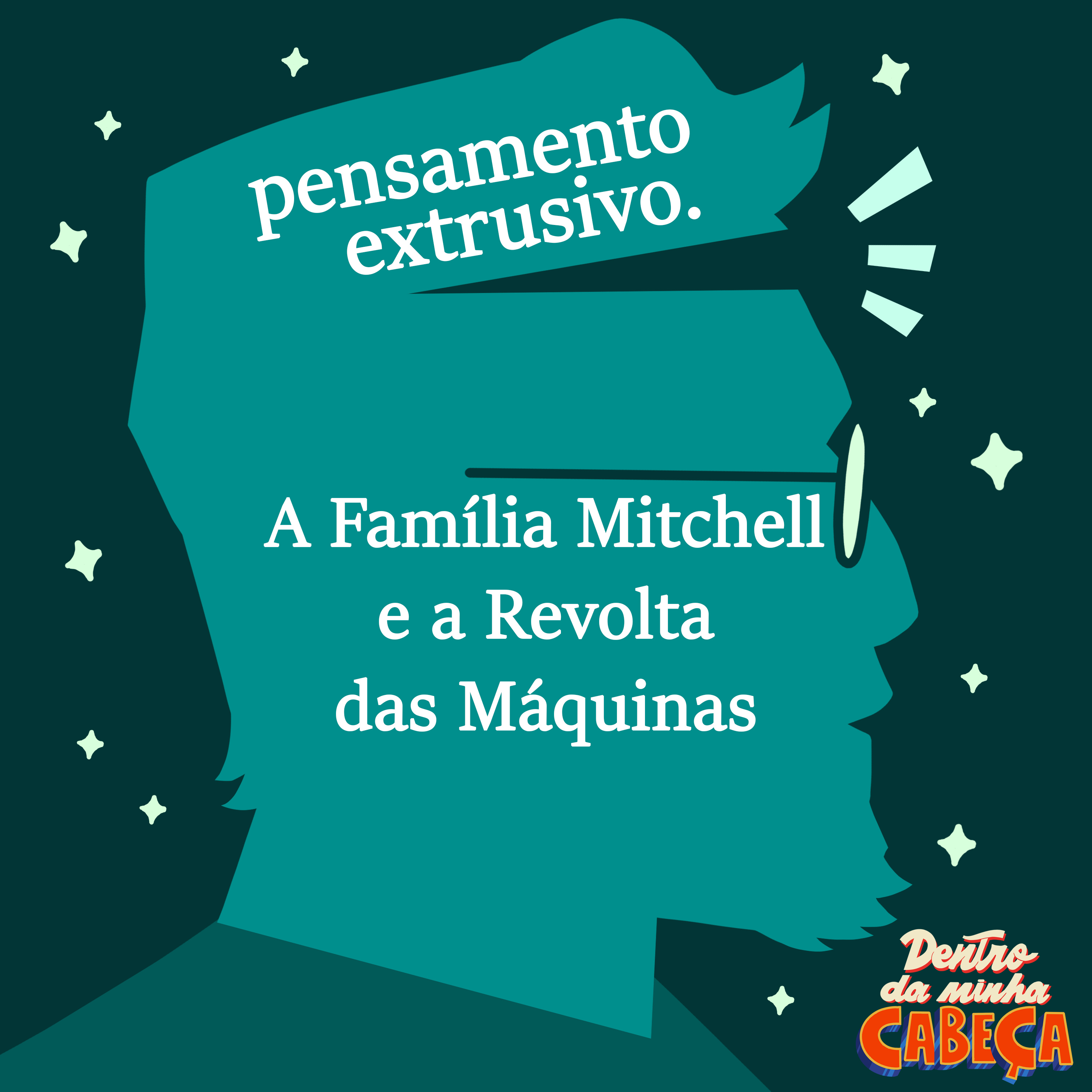 Pensamento extrusivo - A Família Mitchell e a Revolta das Máquinas